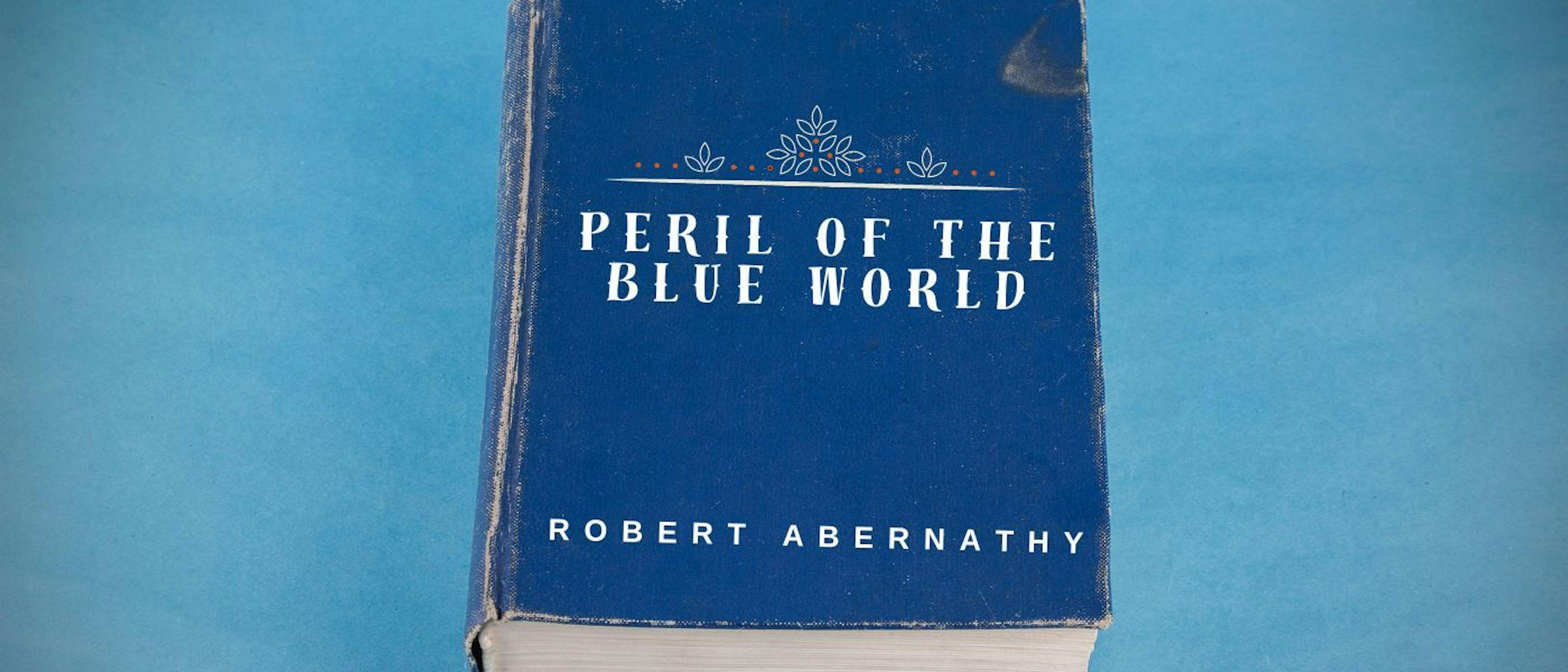 featured image - PERIL OF THE BLUE WORLD