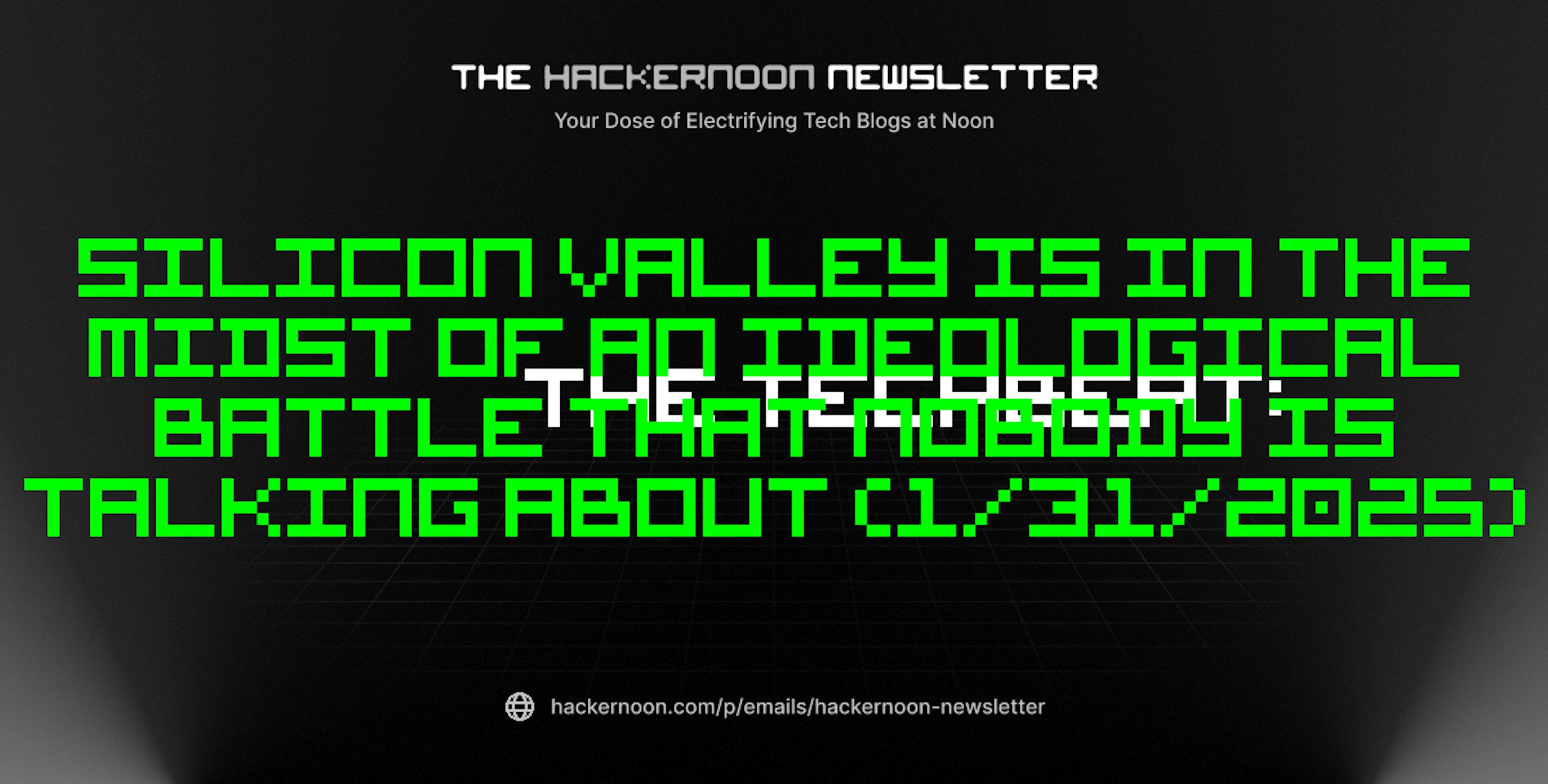 featured image - The TechBeat: Silicon Valley Is In the Midst of an Ideological Battle That Nobody is Talking About (1/31/2025)