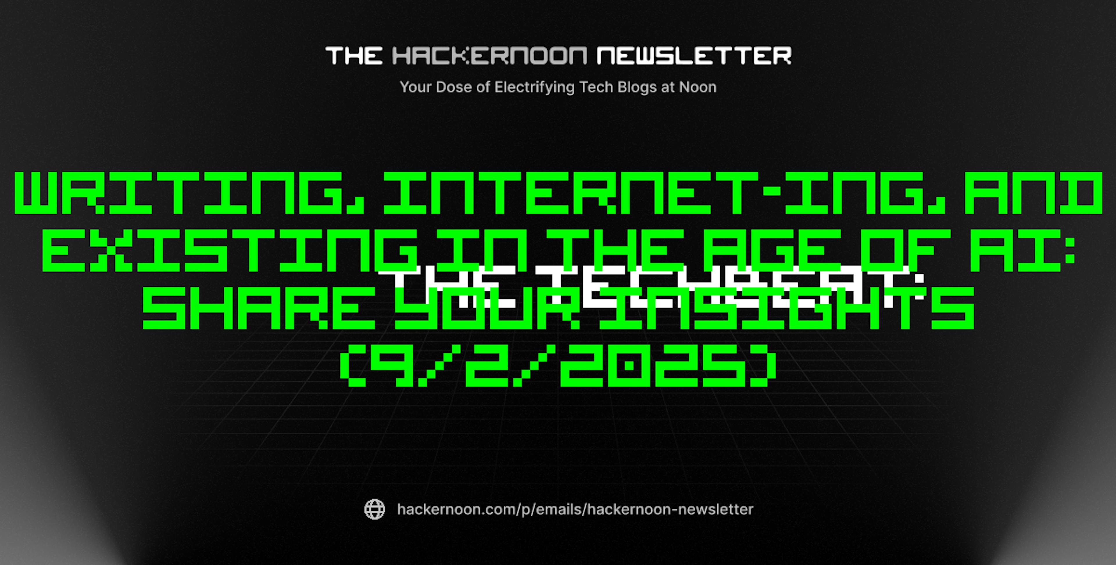 featured image - The TechBeat: Writing, Internet-ing, and Existing in the Age of AI: Share Your Insights (9/2/2025)