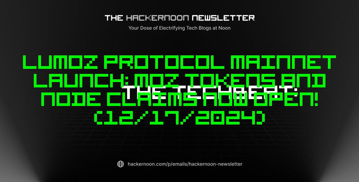 The TechBeat: Lumoz Protocol Mainnet Launch: MOZ Tokens and Node Claims Now Open! (12/17/2024)