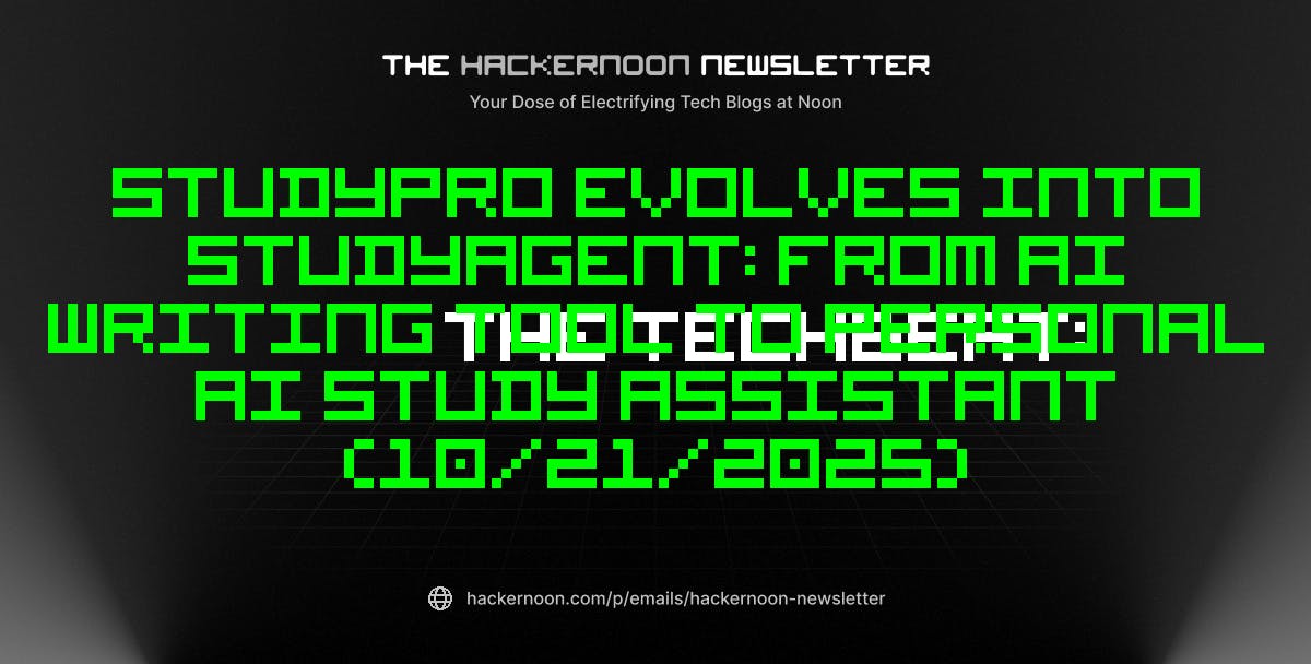 featured image - The TechBeat: StudyPro Evolves Into StudyAgent: From AI Writing Tool to Personal AI Study Assistant (10/21/2025)