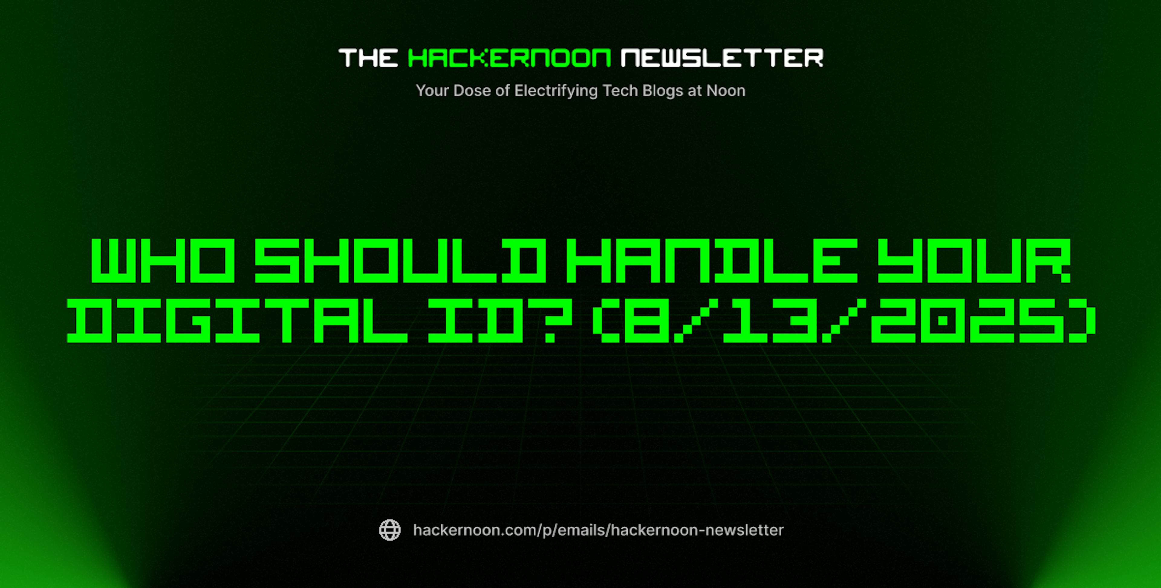 featured image - The HackerNoon Newsletter: Who Should Handle Your Digital ID? (8/13/2025)