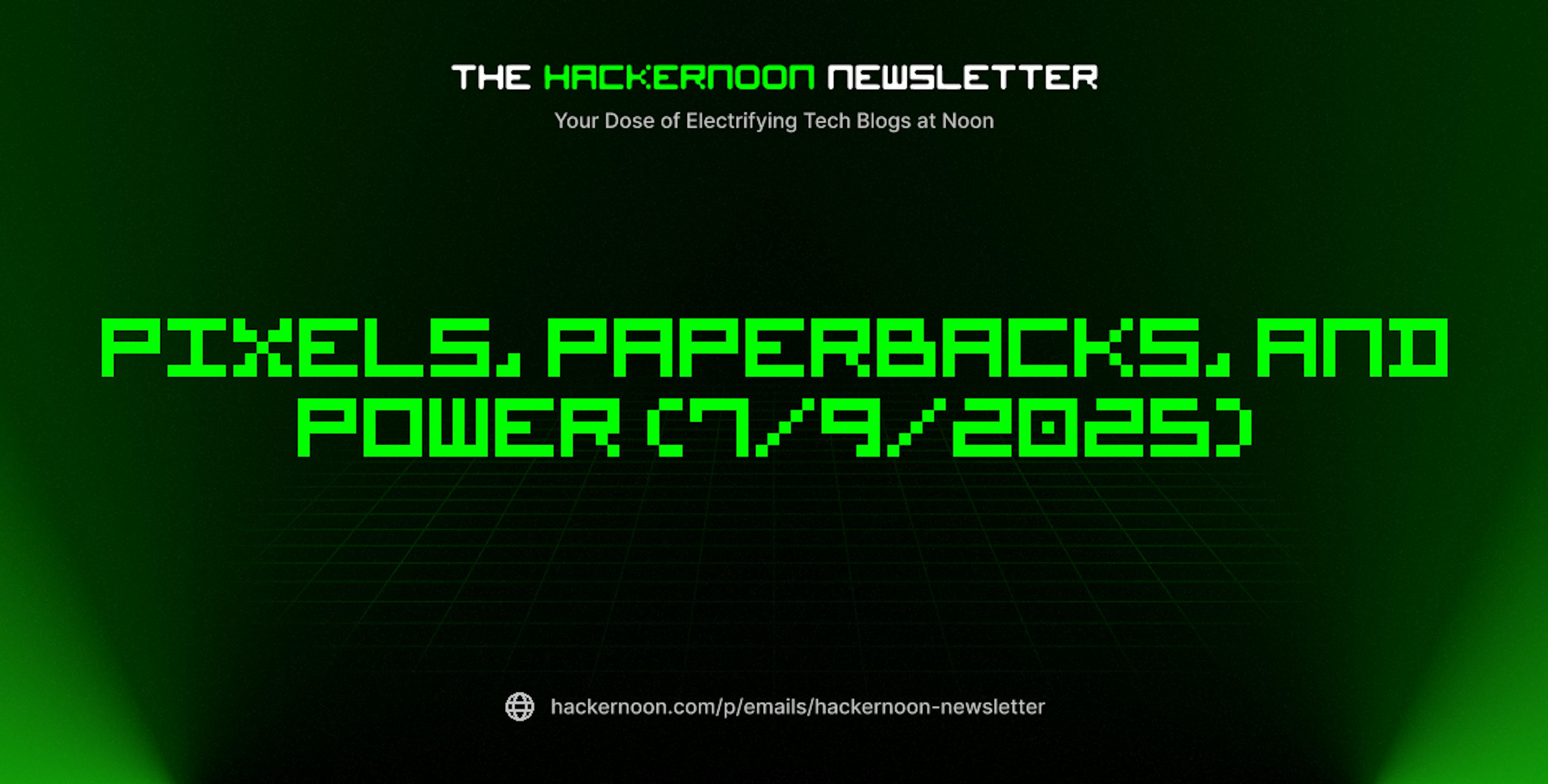 featured image - The HackerNoon Newsletter: Pixels, Paperbacks, and Power (7/9/2025)