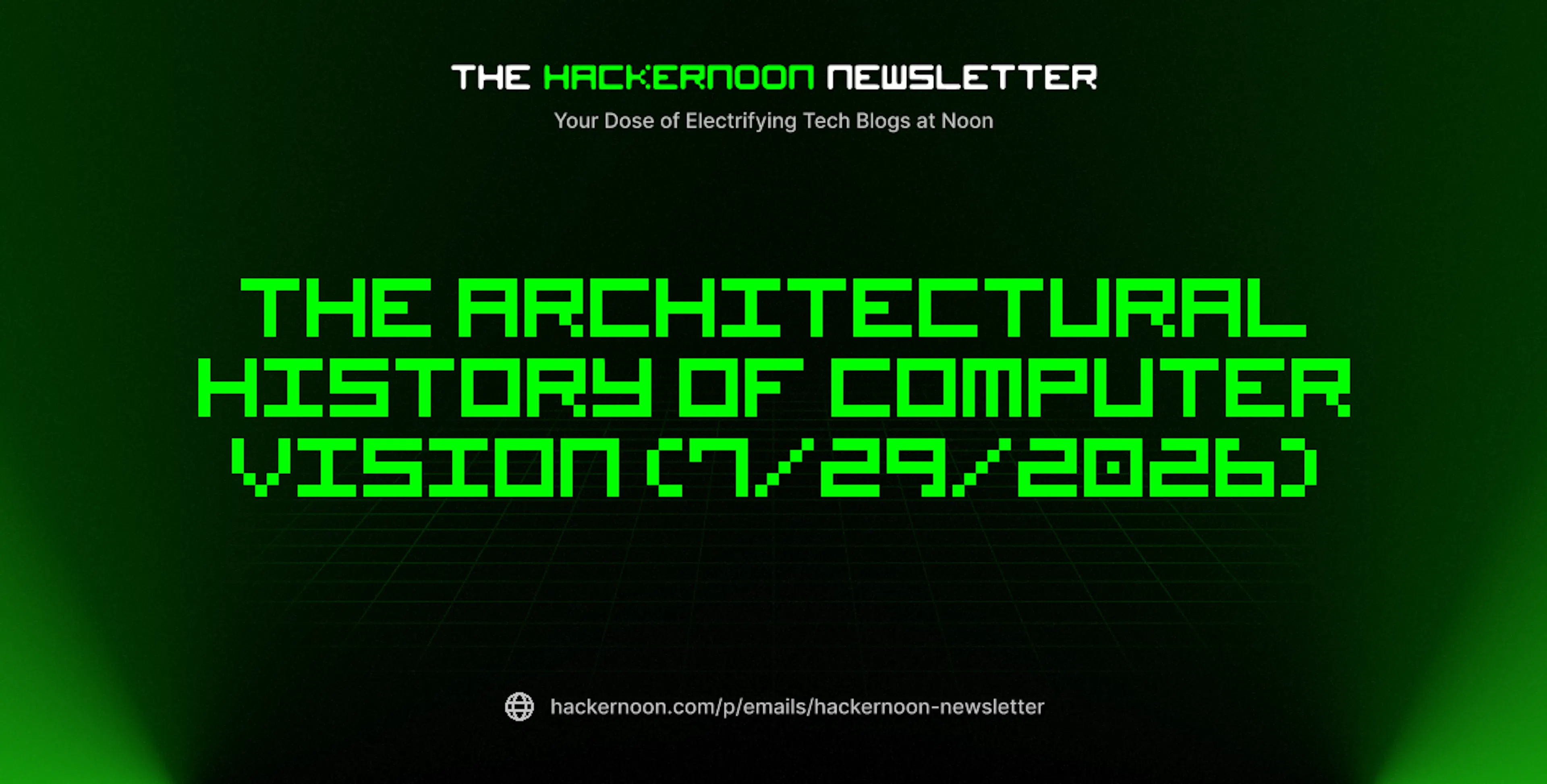 featured image - The HackerNoon Newsletter: The Architectural History of Computer Vision (7/29/2026)