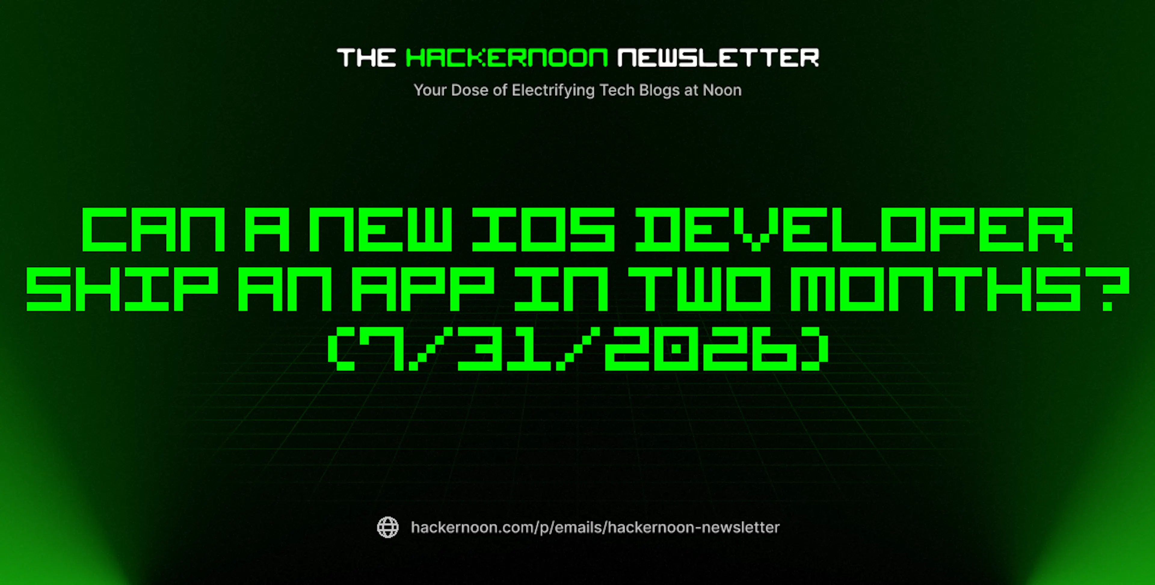 featured image - The HackerNoon Newsletter: Can a New iOS Developer Ship an App in Two Months? (7/31/2026)