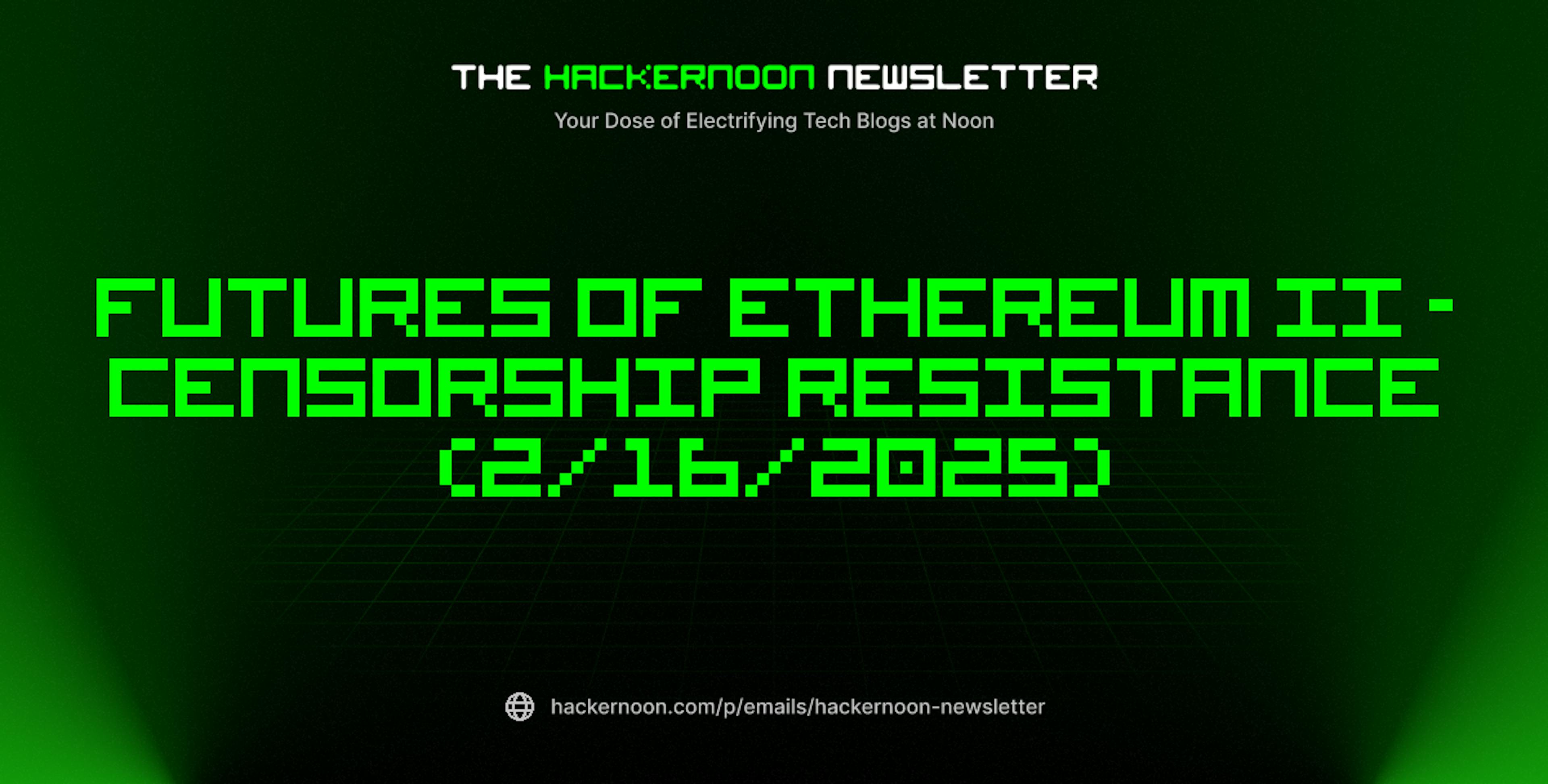 featured image - The HackerNoon Newsletter: Futures of Ethereum II - Censorship Resistance (2/16/2025)