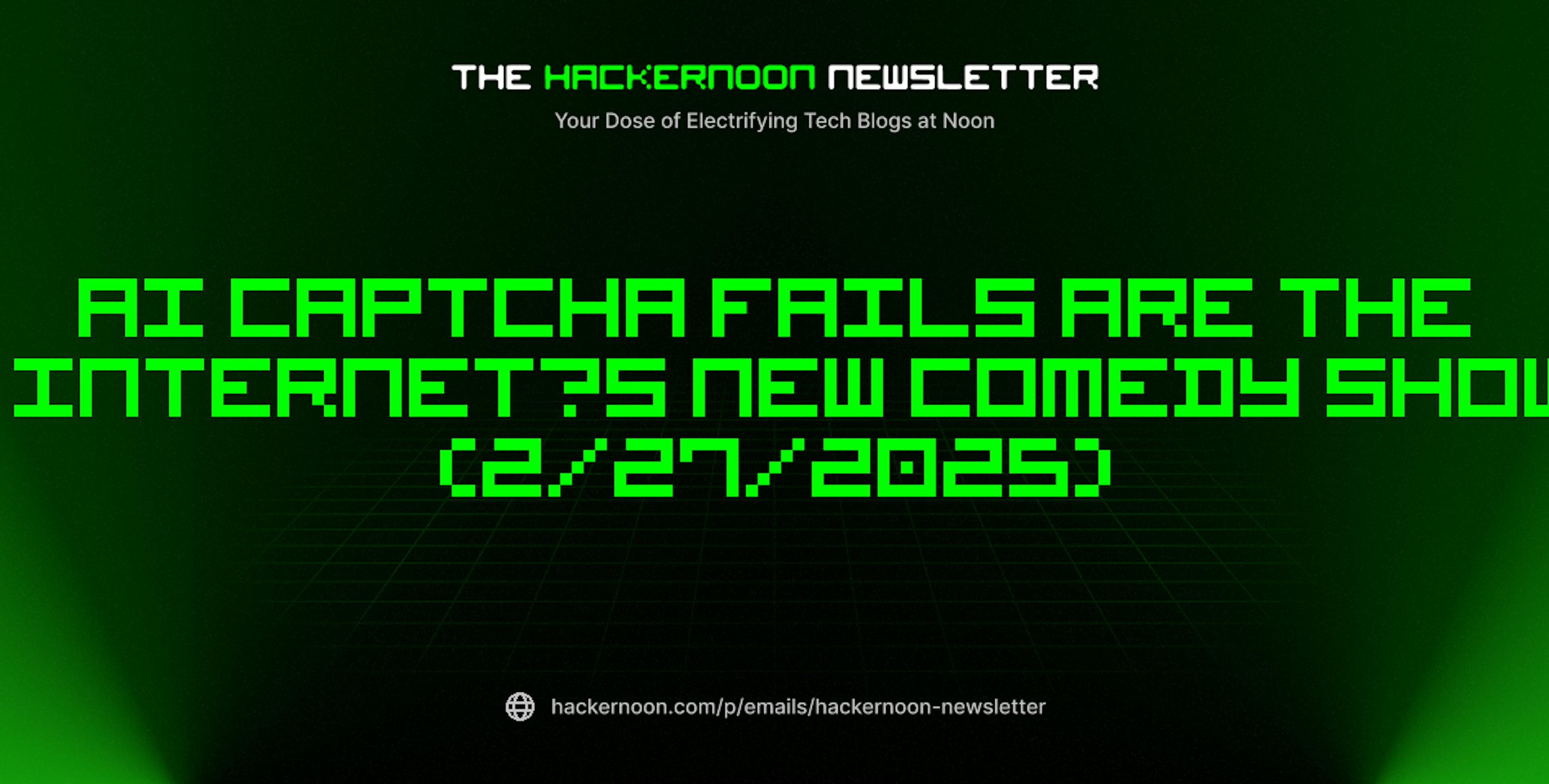 featured image - The HackerNoon Newsletter: AI CAPTCHA Fails Are the Internet’s New Comedy Show! (2/27/2025)