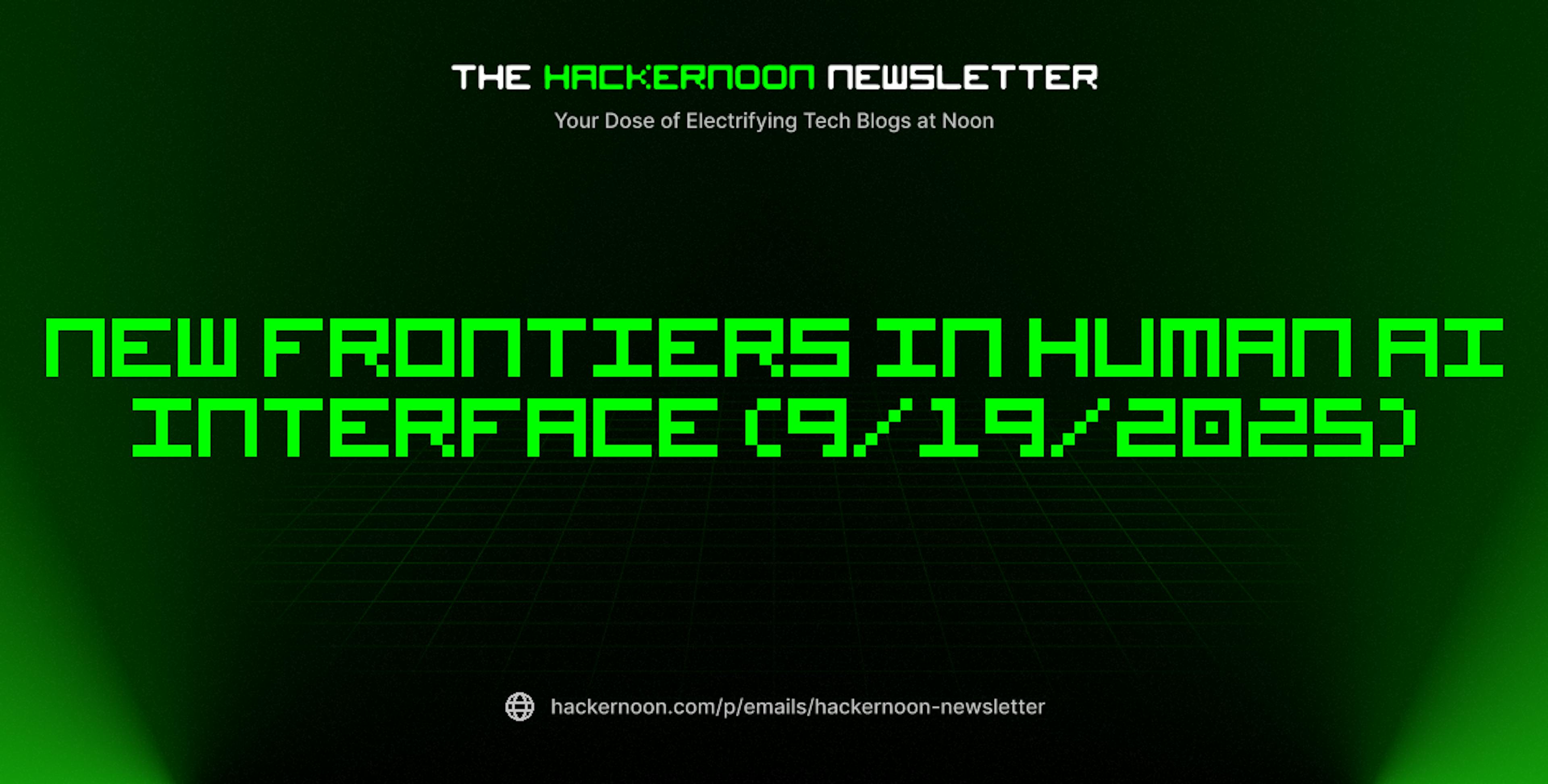 featured image - The HackerNoon Newsletter: New frontiers in Human AI Interface (9/19/2025)