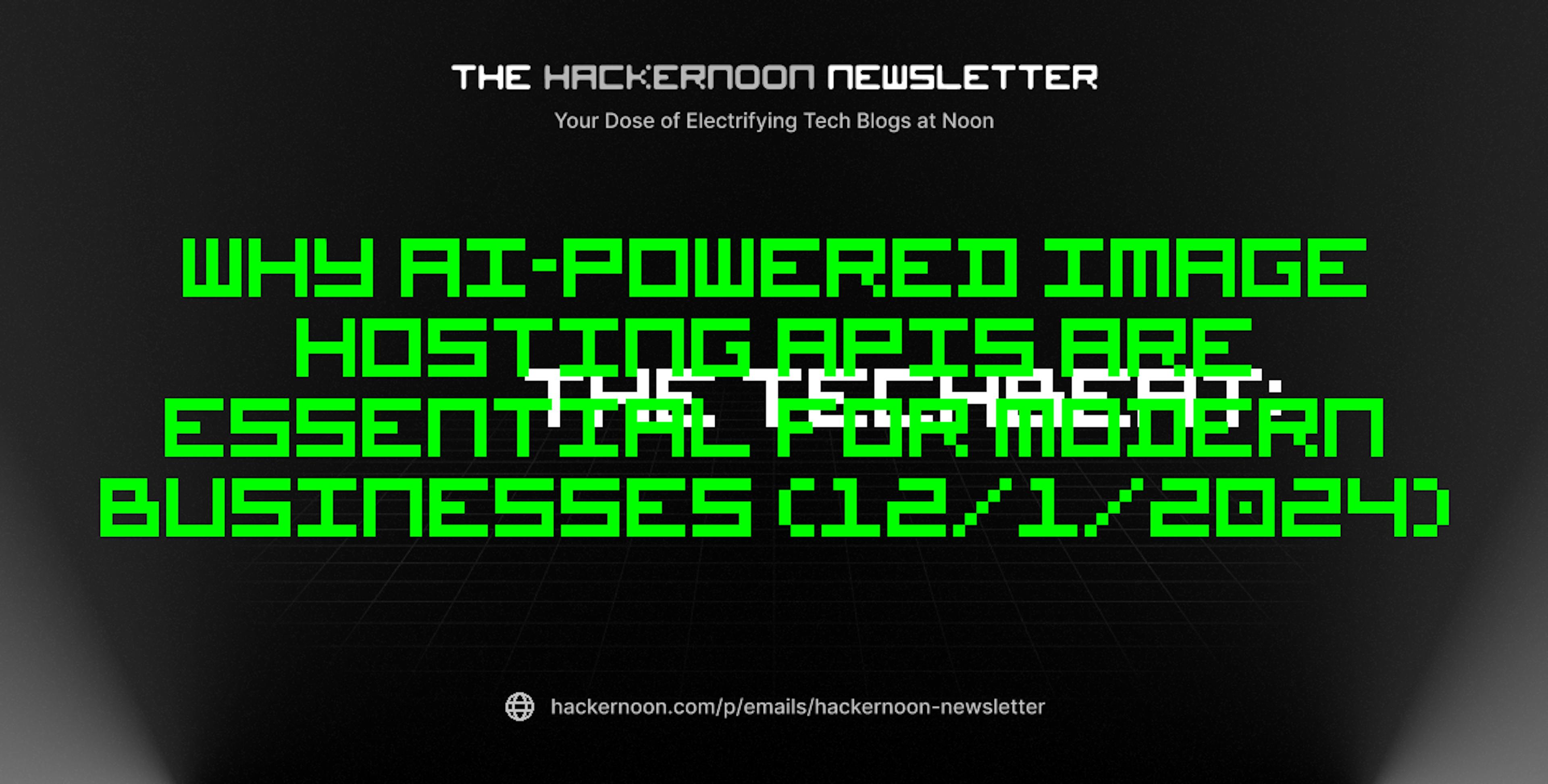 featured image - The TechBeat: Why AI-Powered Image Hosting APIs Are Essential for Modern Businesses (12/1/2024)