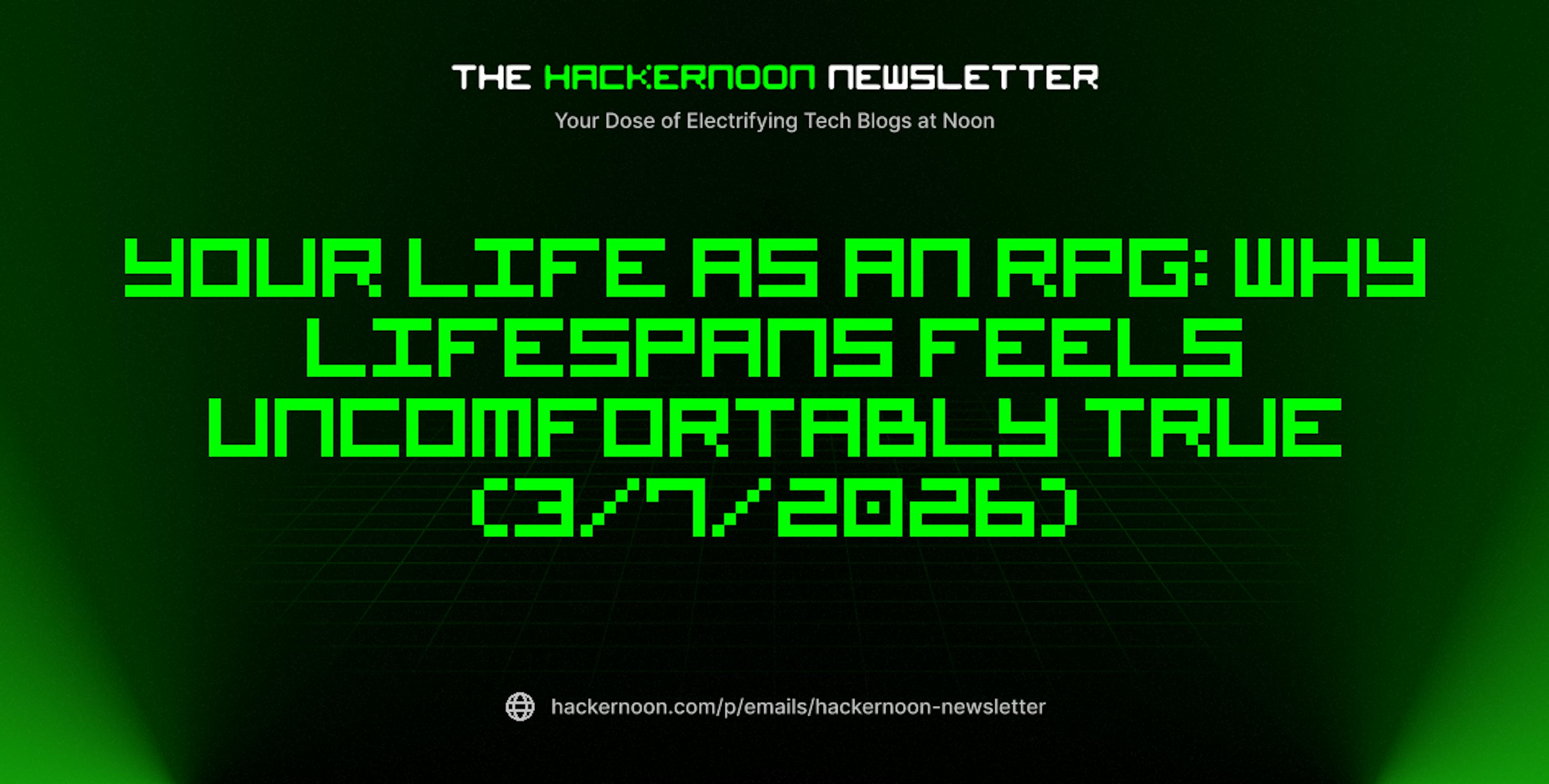 featured image - The HackerNoon Newsletter: Your Life as an RPG: Why Lifespans Feels Uncomfortably True (3/7/2026)