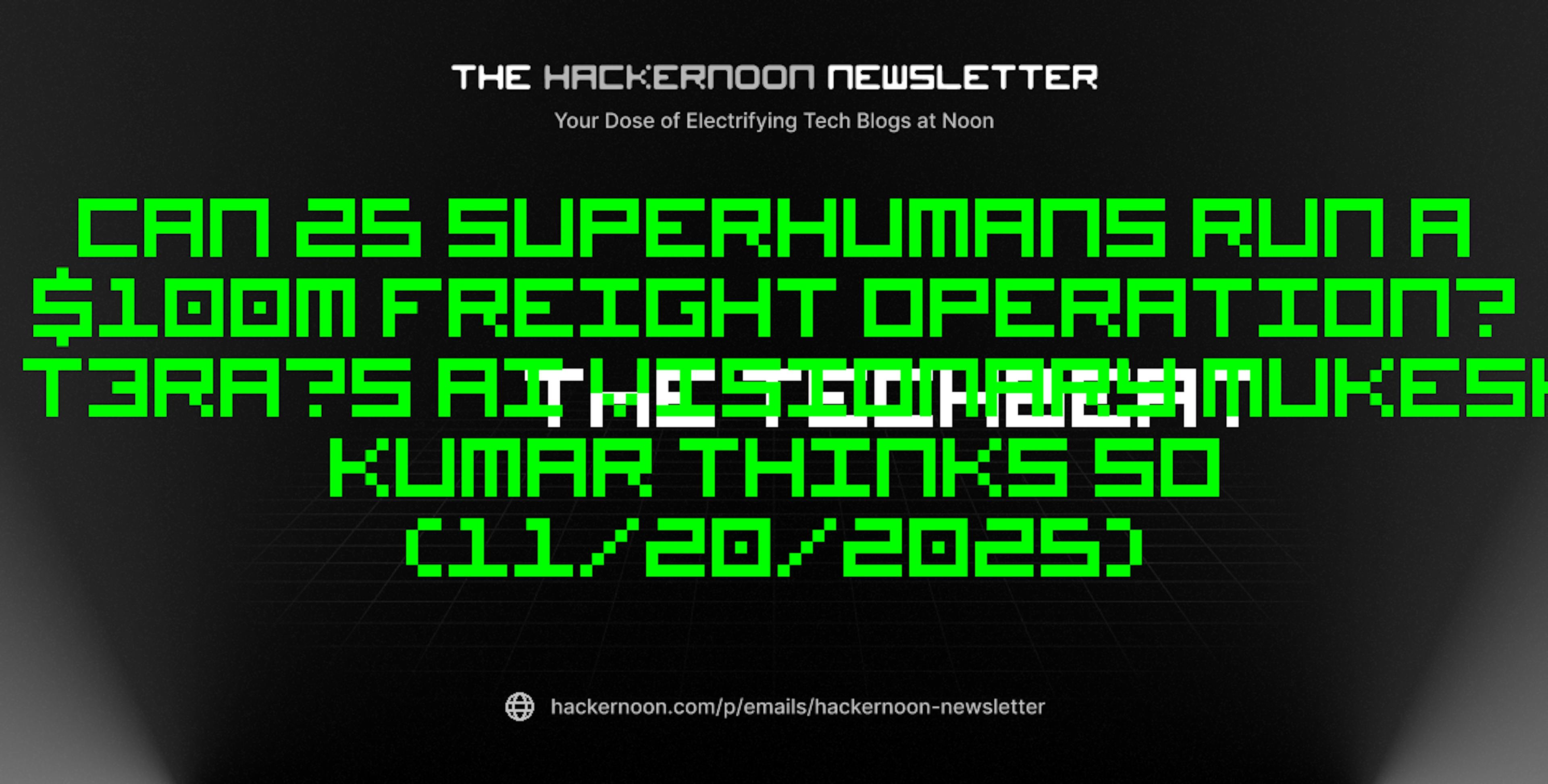 featured image - The TechBeat: Can 25 Superhumans Run a $100M Freight Operation? T3RA’s AI Visionary Mukesh Kumar Thinks So (11/20/2025)