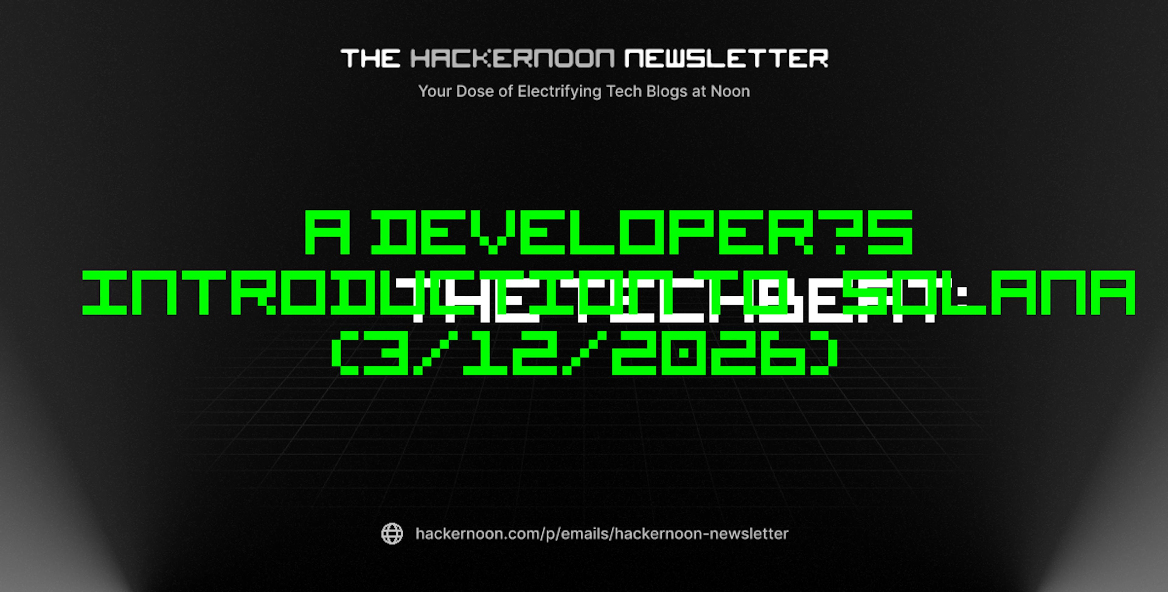 featured image - The TechBeat: A Developer’s Introduction to Solana (3/12/2026)