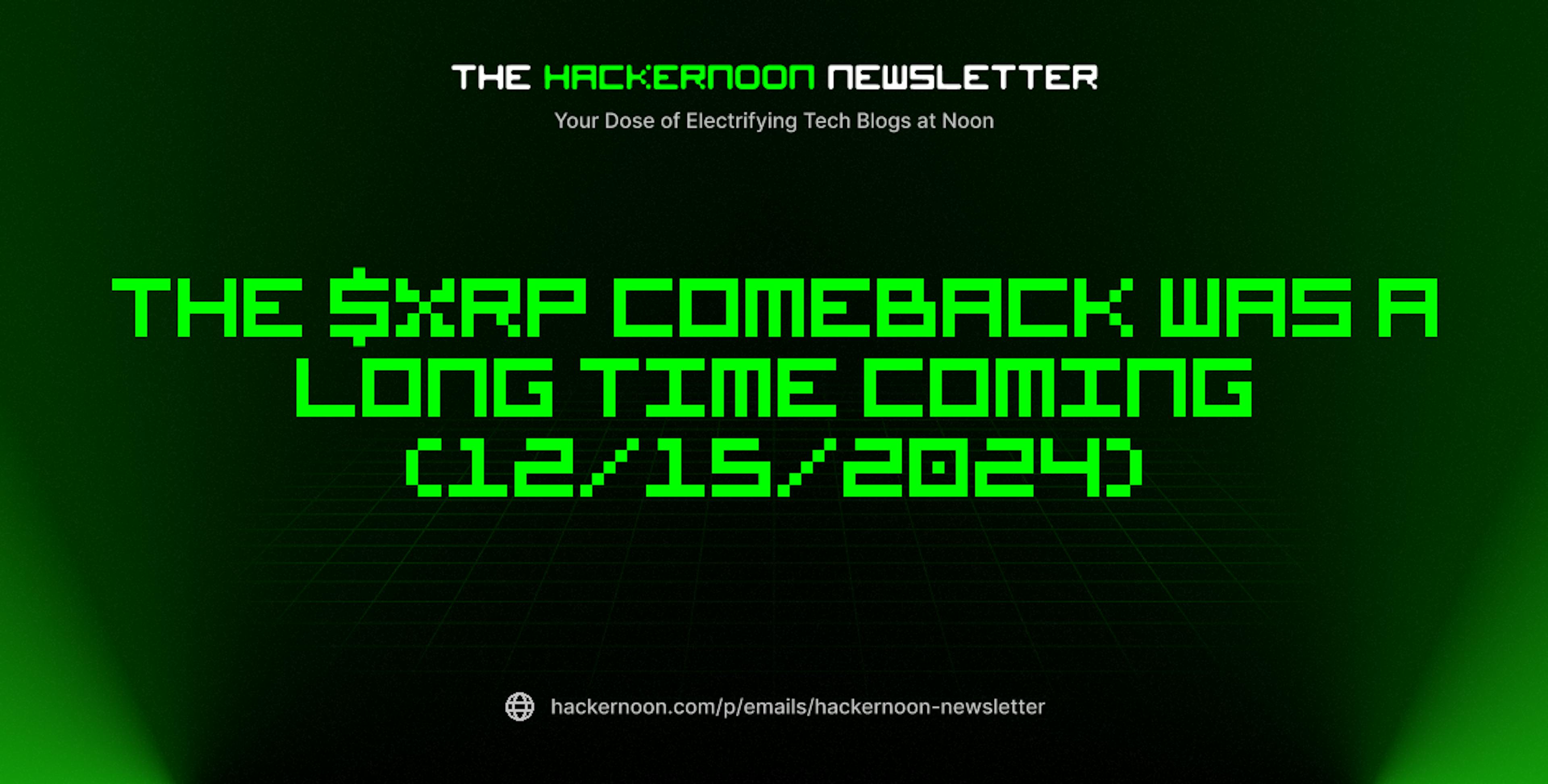 featured image - The HackerNoon Newsletter: The $XRP Comeback Was a Long Time Coming (12/15/2024)