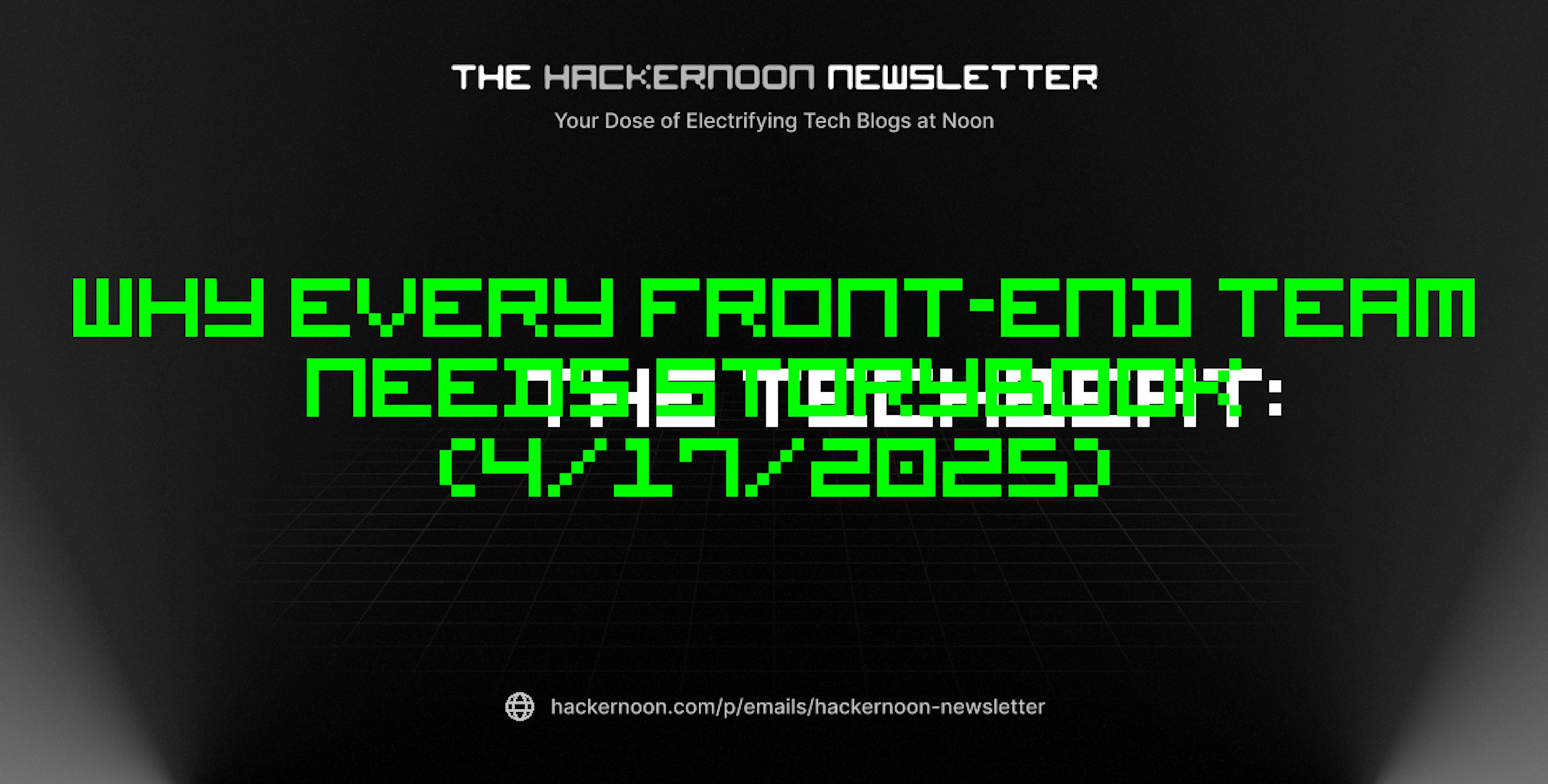 featured image - The TechBeat: Why Every Front-End Team Needs Storybook (4/17/2025)