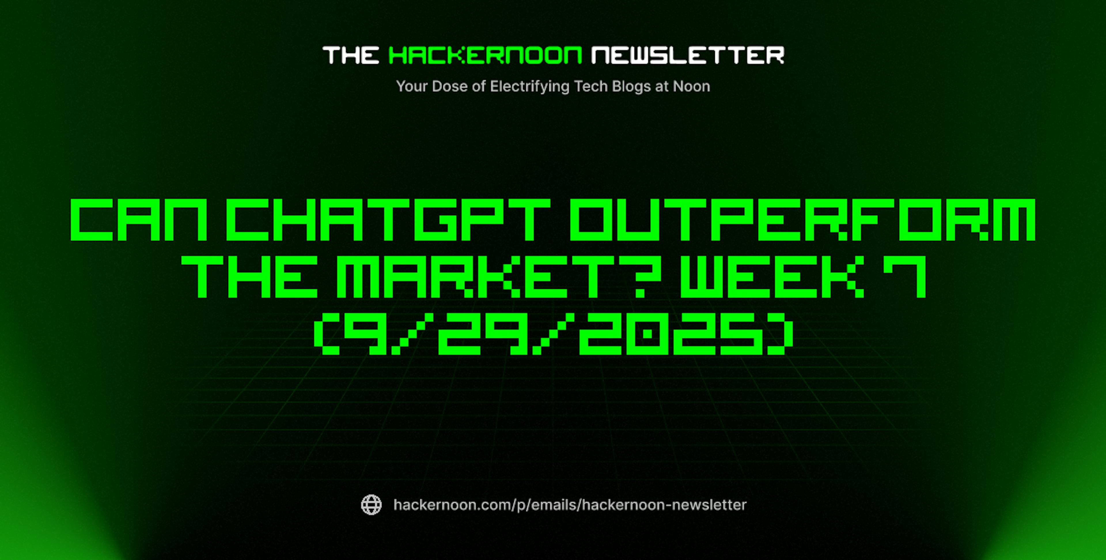 featured image - The HackerNoon Newsletter: Can ChatGpt Outperform the Market? Week 7 (9/29/2025)