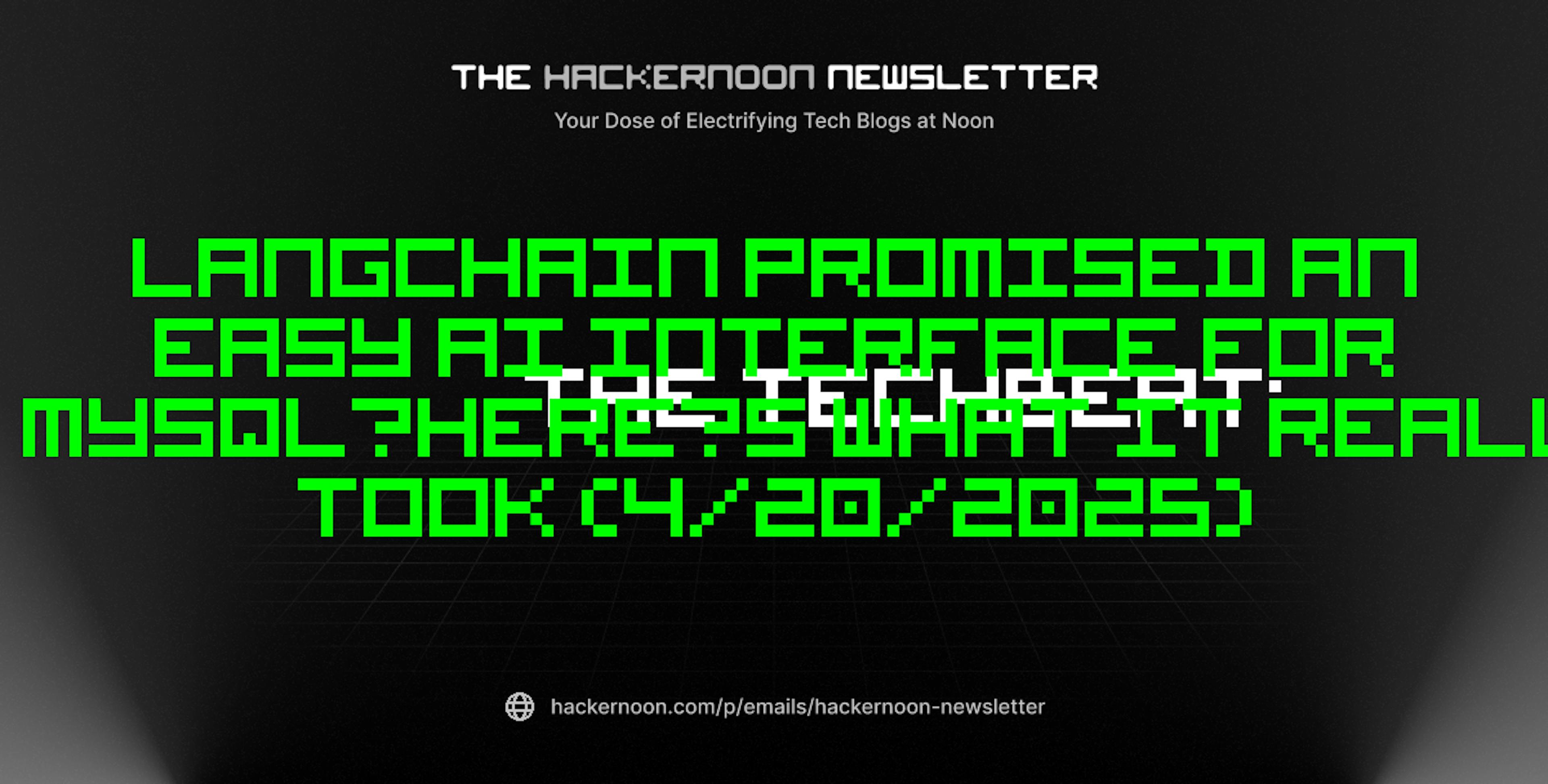 featured image - The TechBeat: LangChain Promised an Easy AI Interface for MySQL—Here’s What It Really Took (4/20/2025)