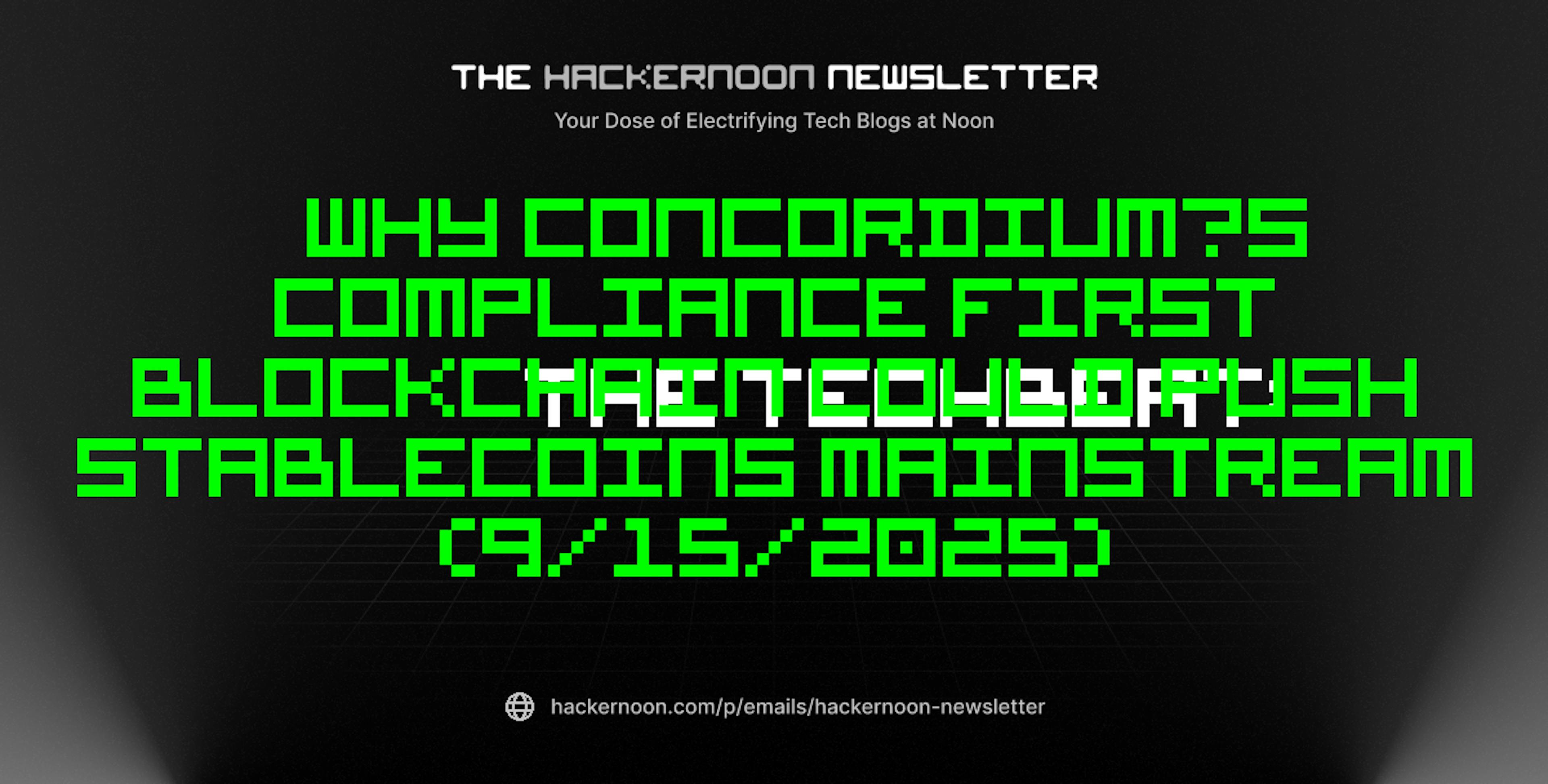 featured image - The TechBeat: Why Concordium’s Compliance First Blockchain Could Push Stablecoins Mainstream (9/15/2025)