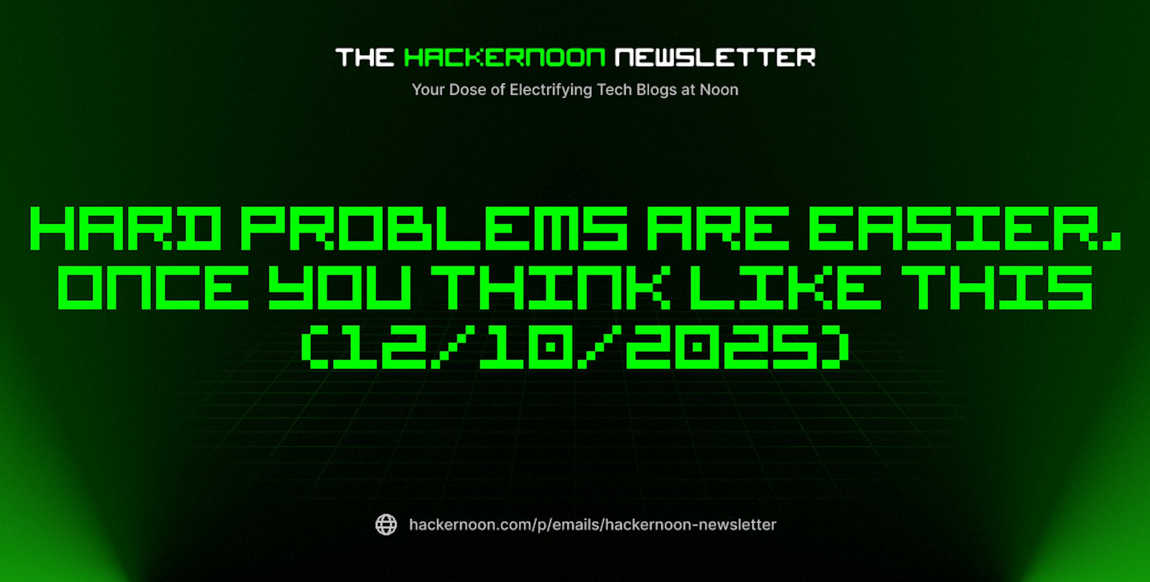 The HackerNoon Newsletter: Hard Problems Are Easier, Once You Think Like This (12/10/2025)