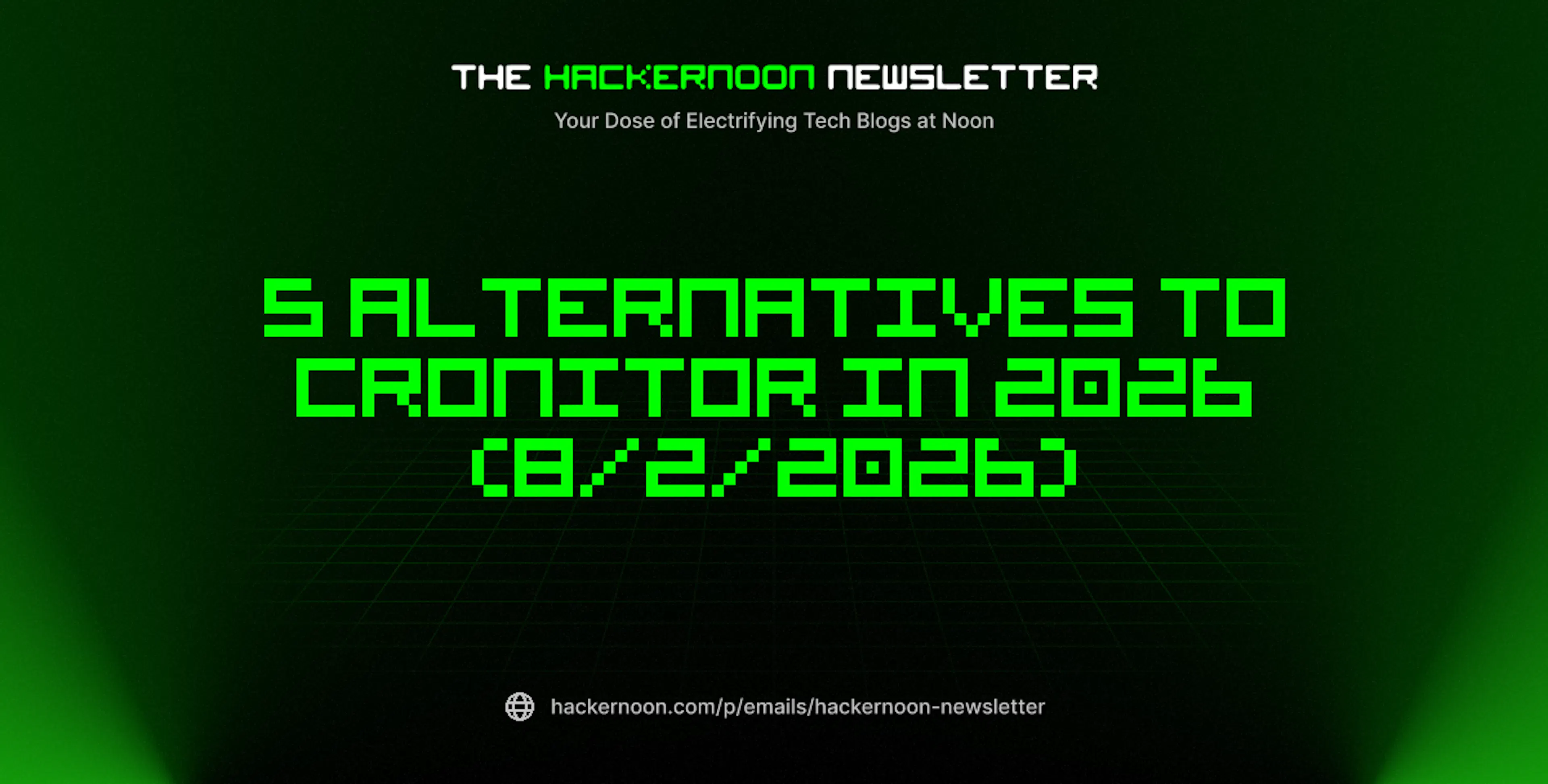featured image - The HackerNoon Newsletter: 5 Alternatives to Cronitor in 2026 (8/2/2026)