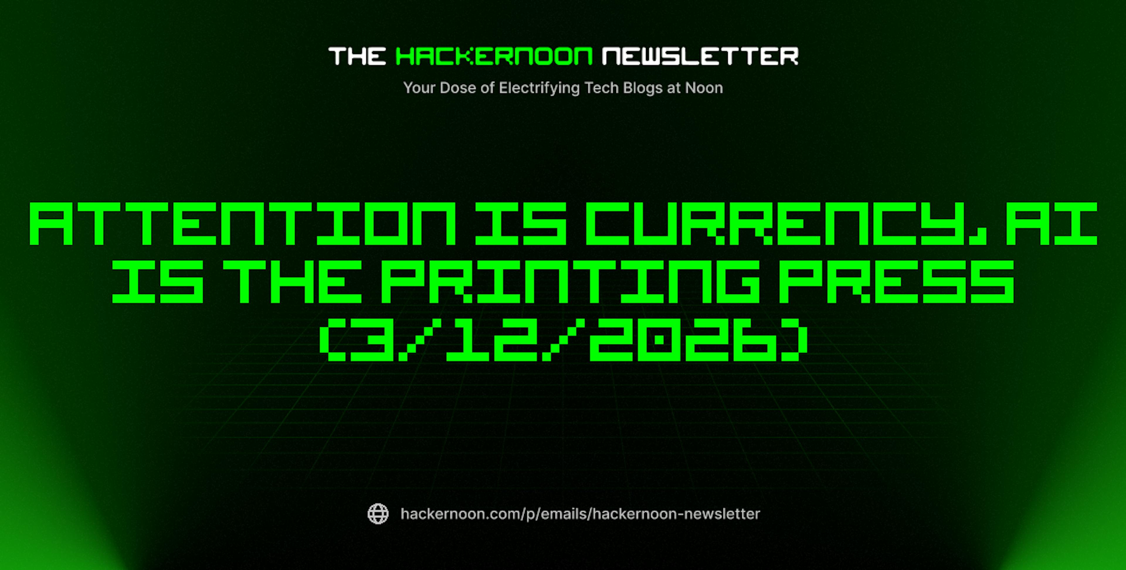 featured image - The HackerNoon Newsletter: Attention Is Currency, AI Is the Printing Press (3/12/2026)