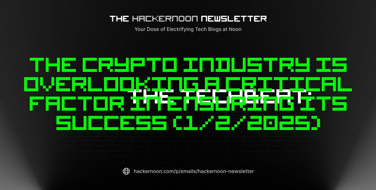 The TechBeat: The Crypto Industry is Overlooking a Critical Factor in Ensuring Its Success (1/2/2025)