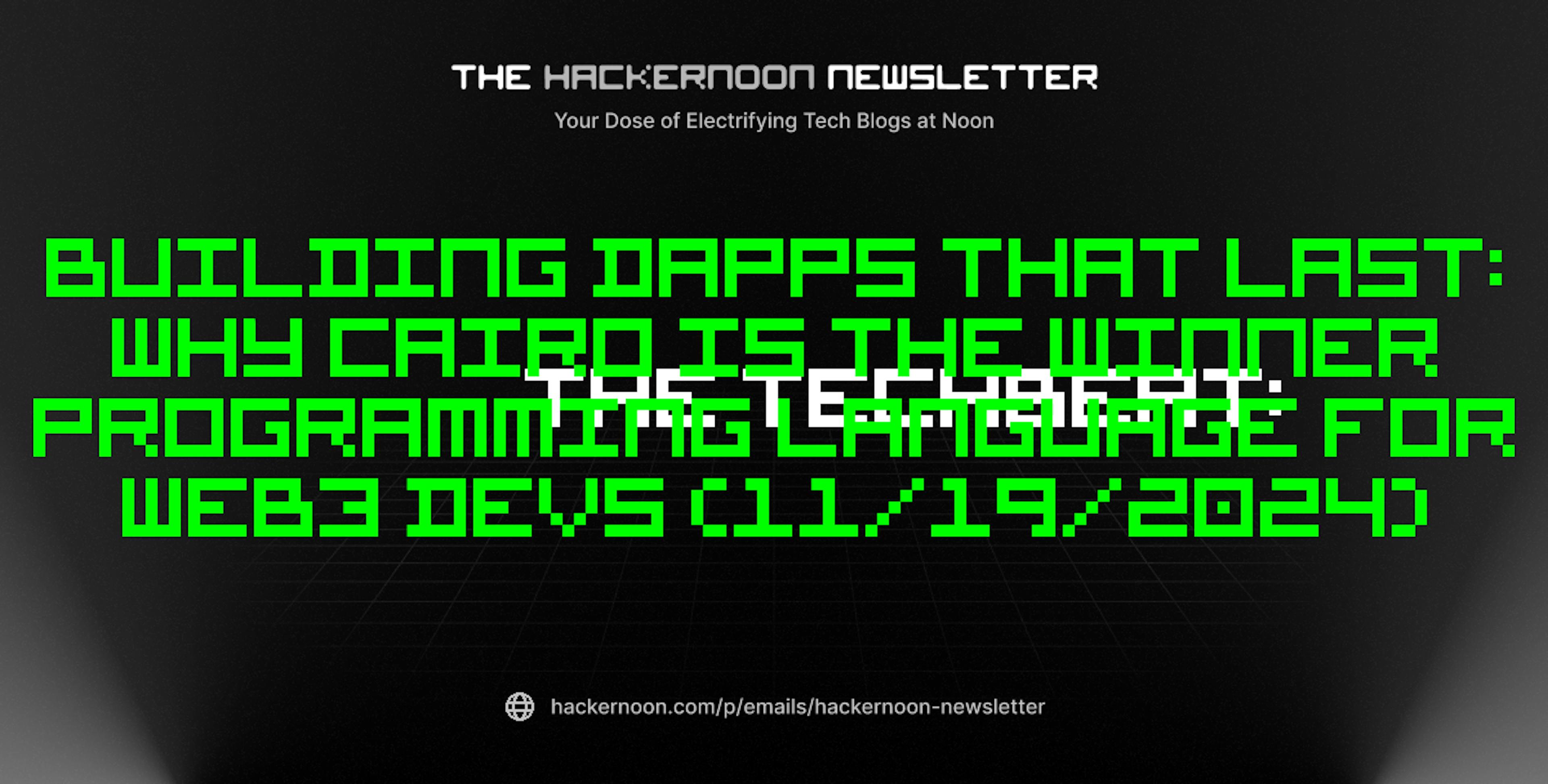 featured image - The TechBeat: Building dApps that Last: Why Cairo is the Winner Programming Language for Web3 Devs (11/19/2024)