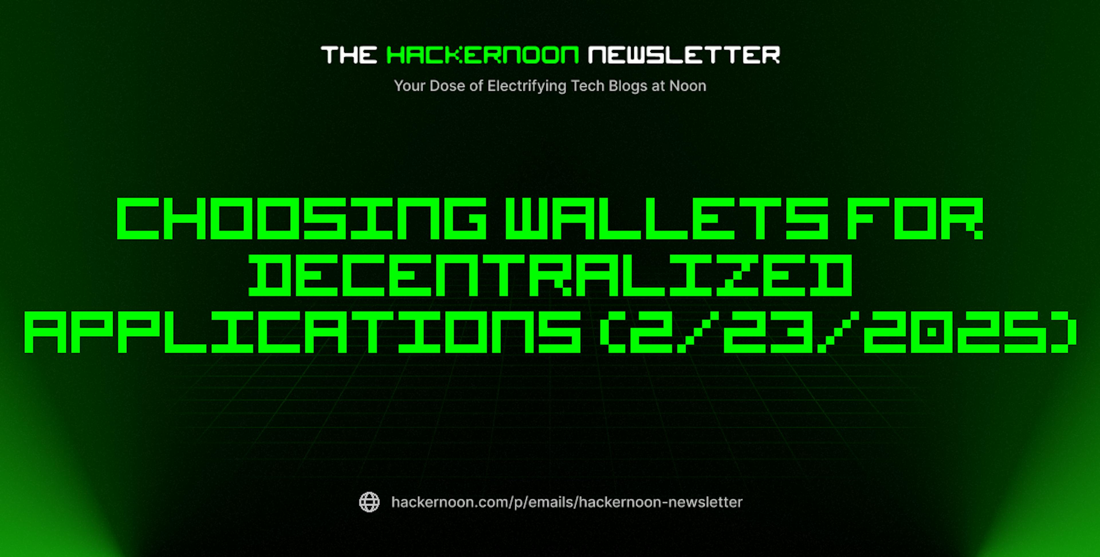 featured image - The HackerNoon Newsletter: Choosing Wallets for Decentralized Applications (2/23/2025)