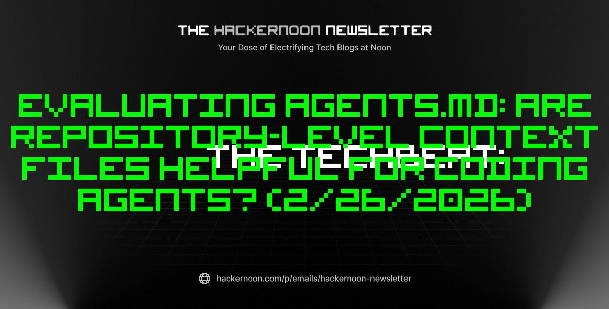 featured image - The TechBeat: Evaluating AGENTS.md: Are Repository-Level Context Files Helpful for Coding Agents? (2/26/2026)