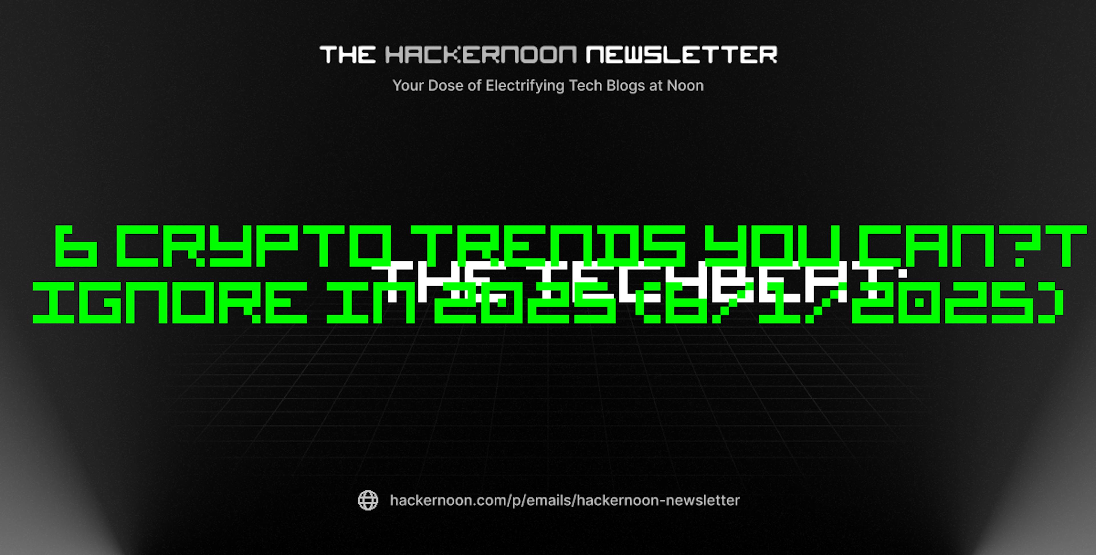 featured image - The TechBeat: 6 Crypto Trends You Can’t Ignore in 2025 (6/1/2025)