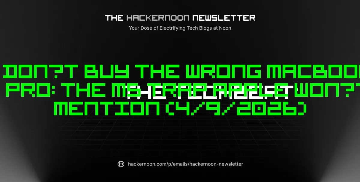 featured image - The TechBeat: Don’t Buy the Wrong MacBook Pro: The M5 Trap Apple Won’t Mention (4/9/2026)