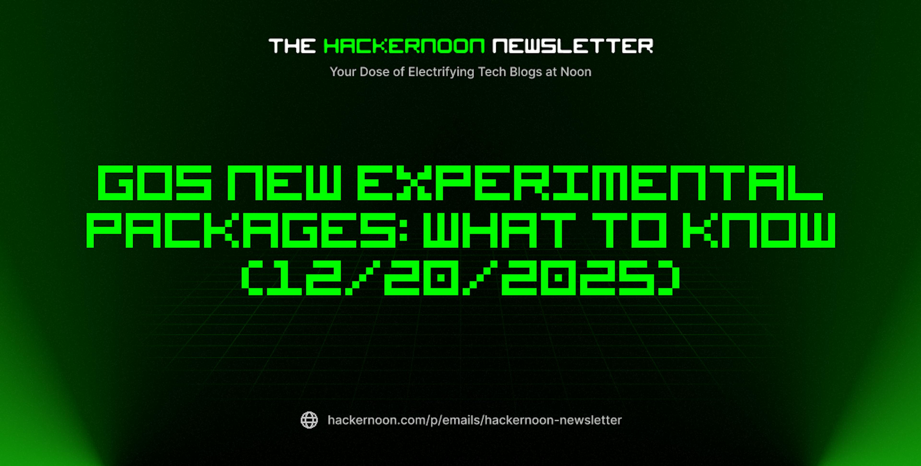 featured image - The HackerNoon Newsletter: Gos New Experimental Packages: What to Know (12/20/2025)