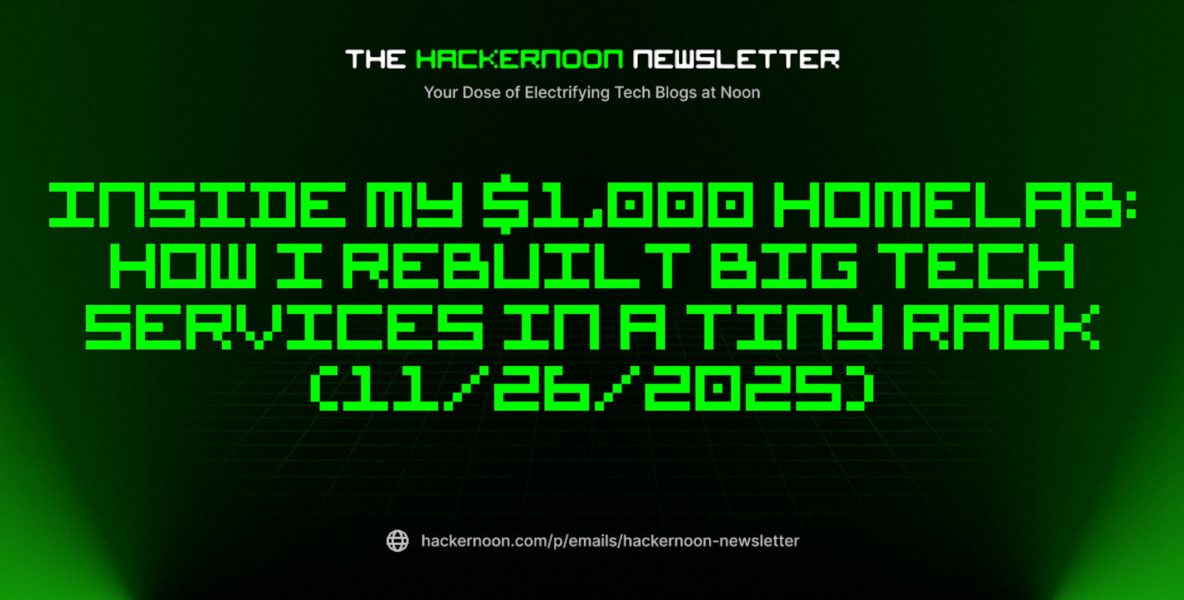 featured image - The HackerNoon Newsletter: Inside My $1,000 Homelab: How I Rebuilt Big Tech Services in a Tiny Rack (11/26/2025)