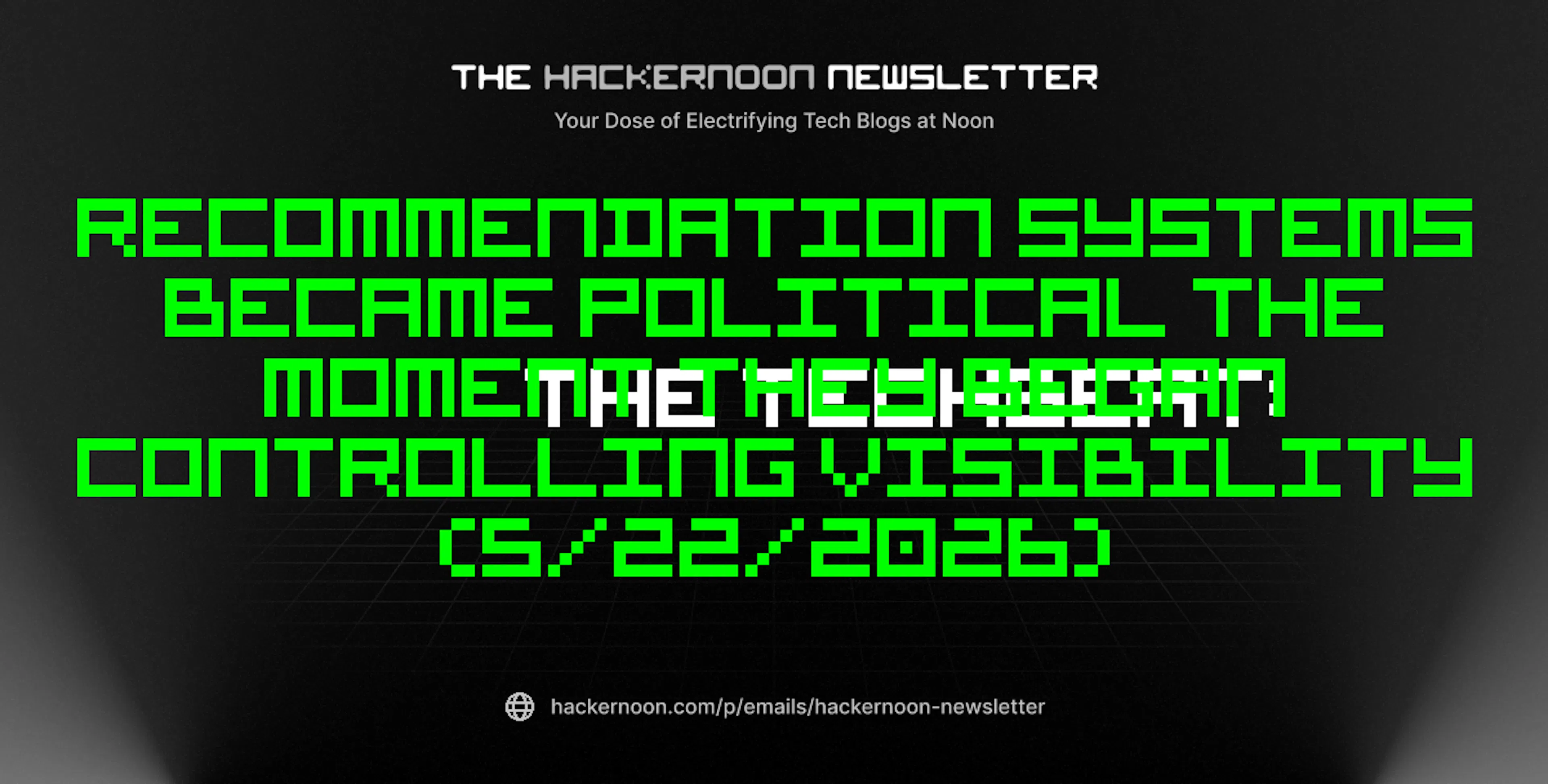 featured image - The TechBeat: Recommendation Systems Became Political the Moment They Began Controlling Visibility (5/22/2026)