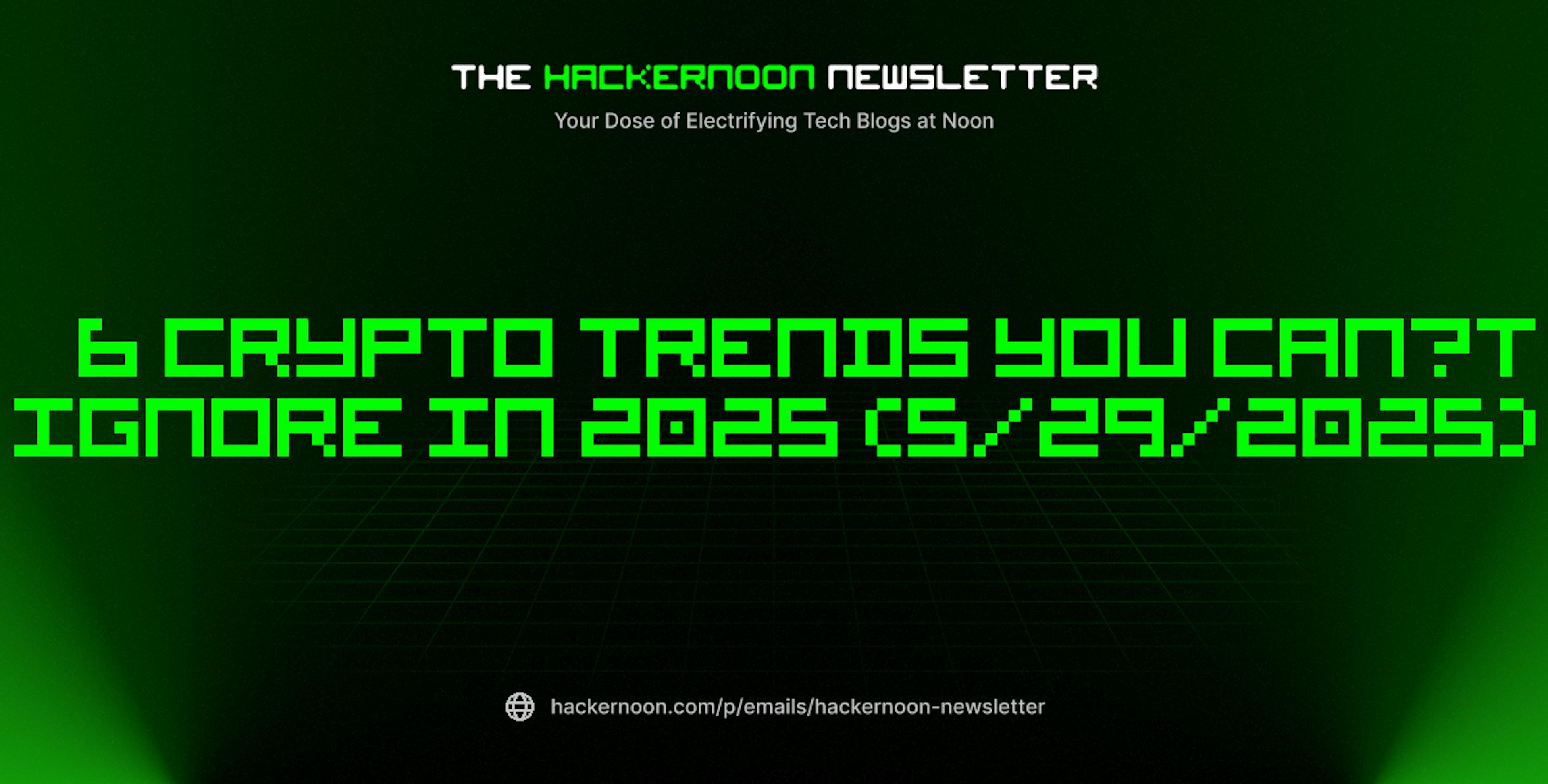 featured image - The HackerNoon Newsletter: 6 Crypto Trends You Can’t Ignore in 2025 (5/29/2025)