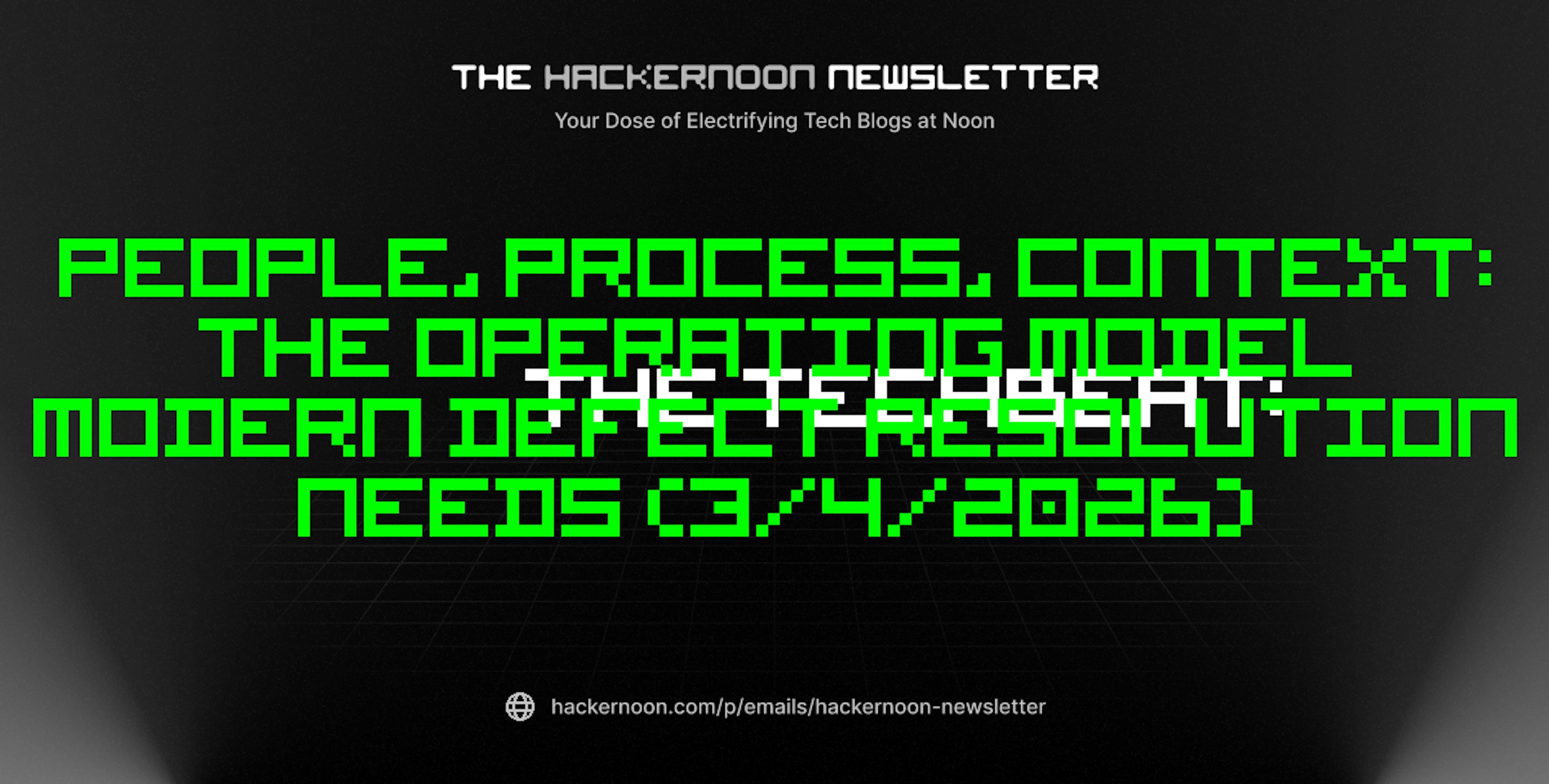 featured image - The TechBeat: People, Process, Context: The Operating Model Modern Defect Resolution Needs (3/4/2026)