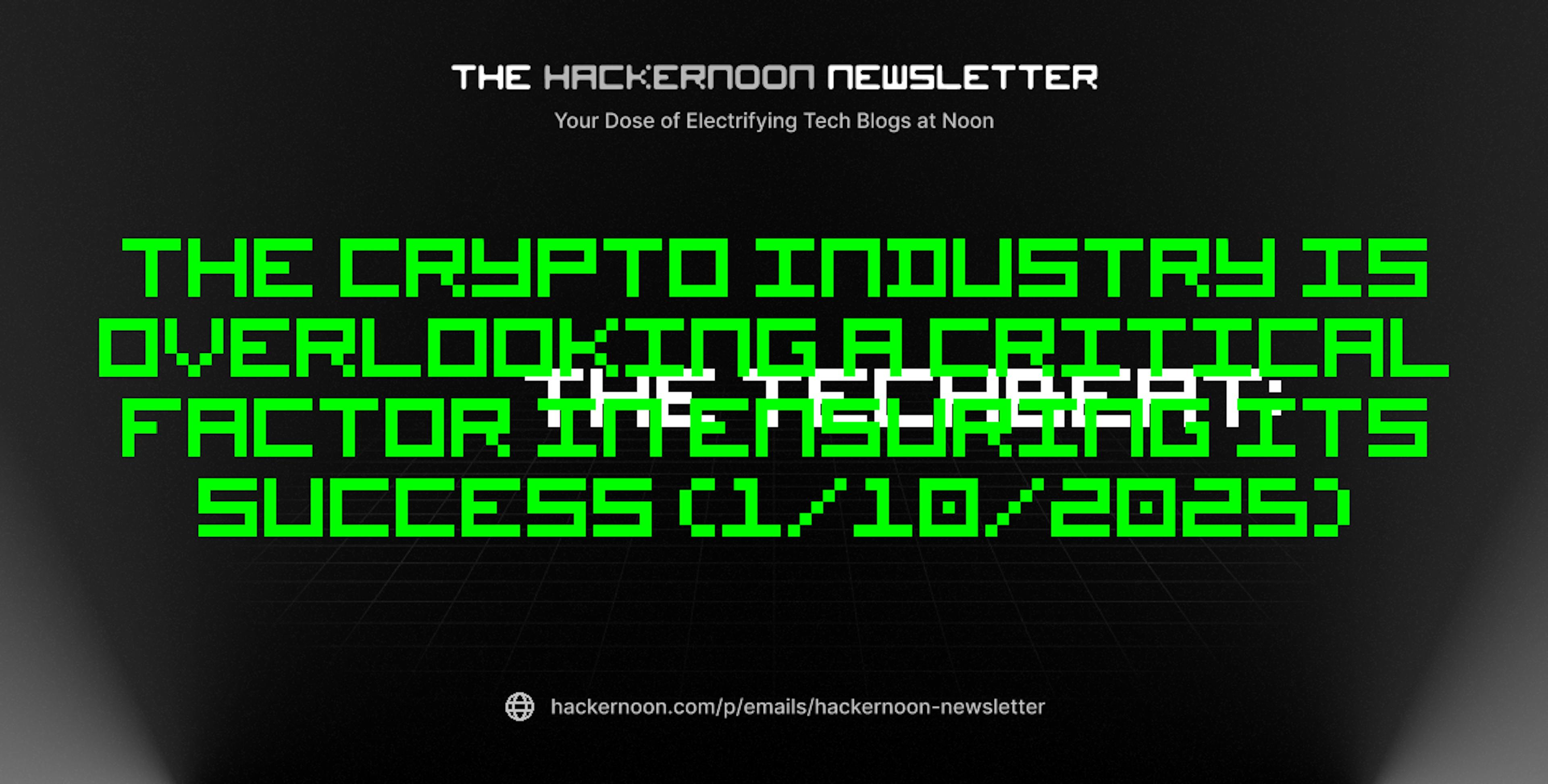 featured image - The TechBeat: The Crypto Industry is Overlooking a Critical Factor in Ensuring Its Success (1/10/2025)