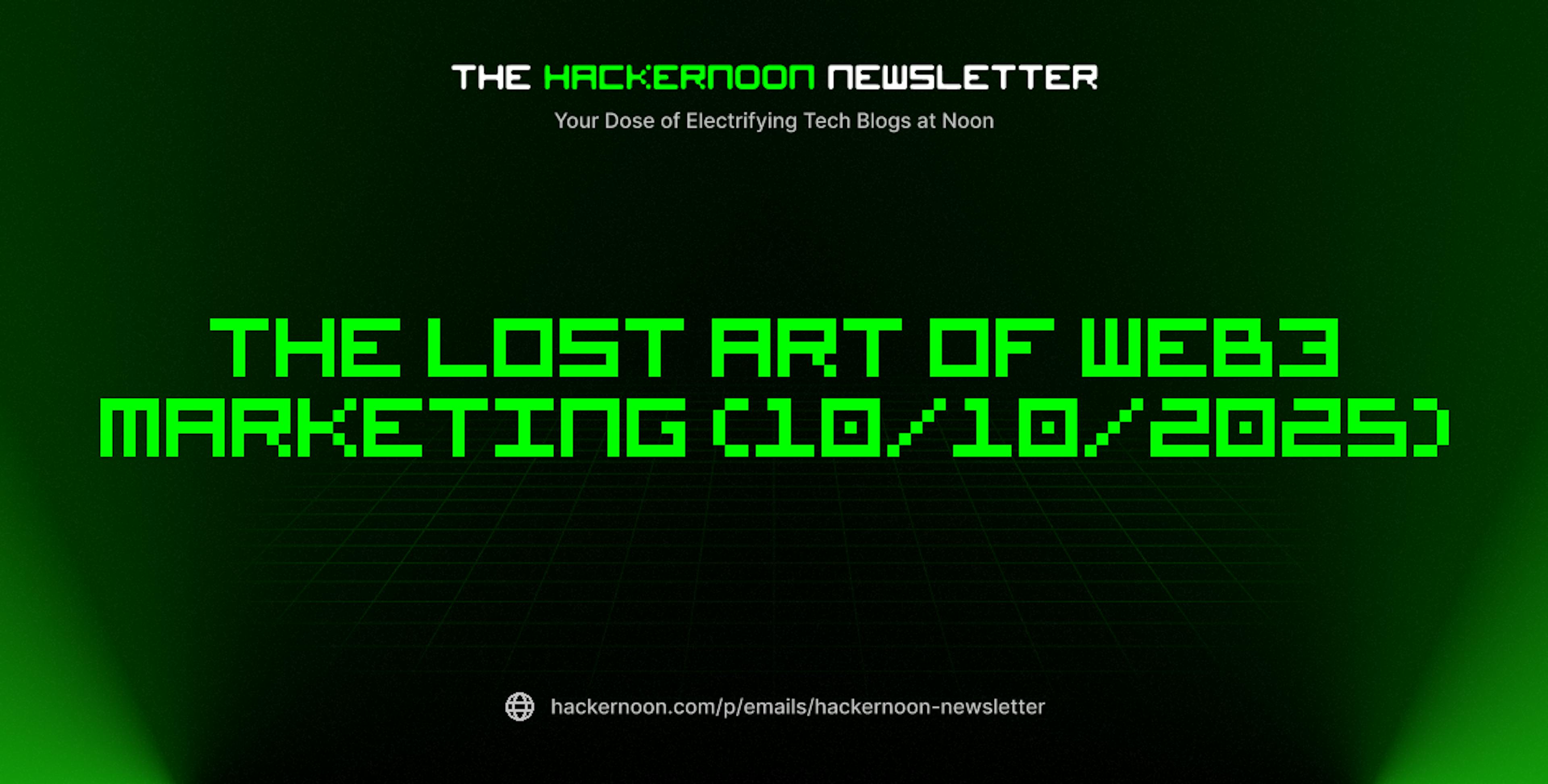 featured image - The HackerNoon Newsletter: The Lost Art of Web3 Marketing (10/10/2025)