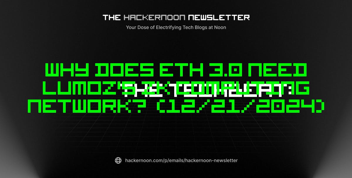 featured image - The TechBeat: Why Does ETH 3.0 Need Lumoz's ZK Computing Network? (12/21/2024)
