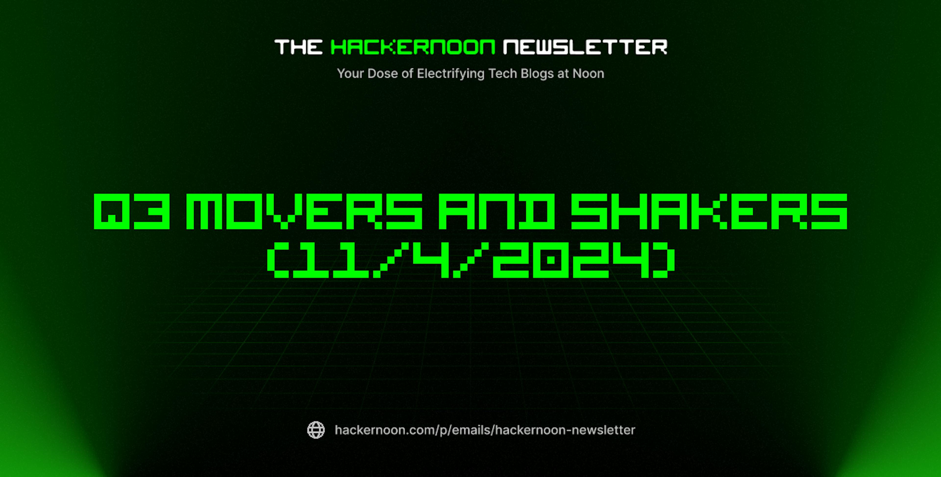 featured image - The HackerNoon Newsletter: Q3 Movers and Shakers (11/4/2024)