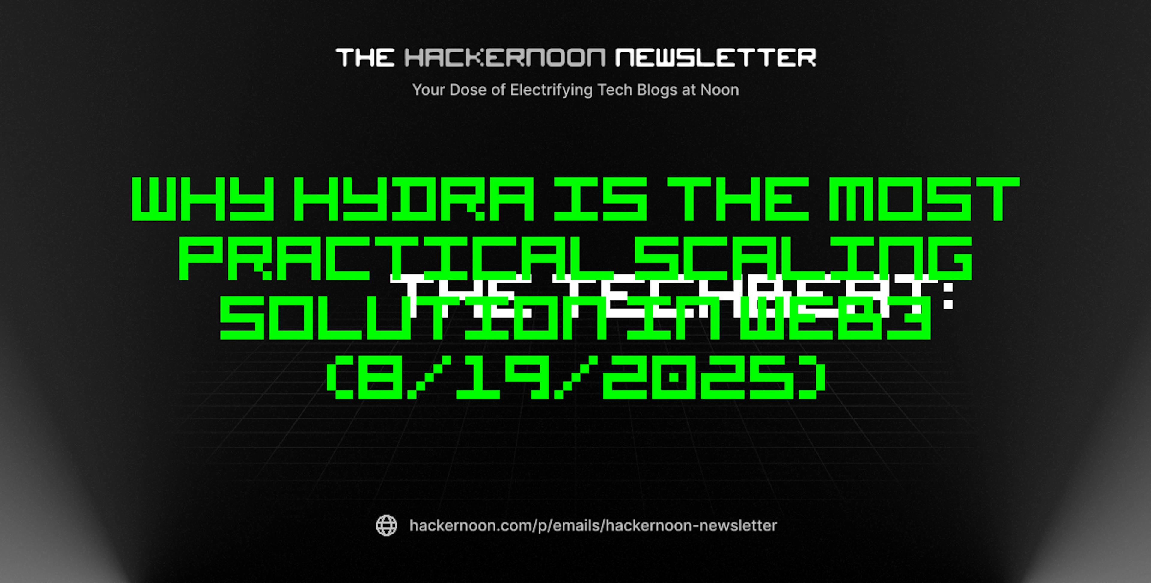 featured image - The TechBeat: Why Hydra Is the Most Practical Scaling Solution in Web3 (8/19/2025)