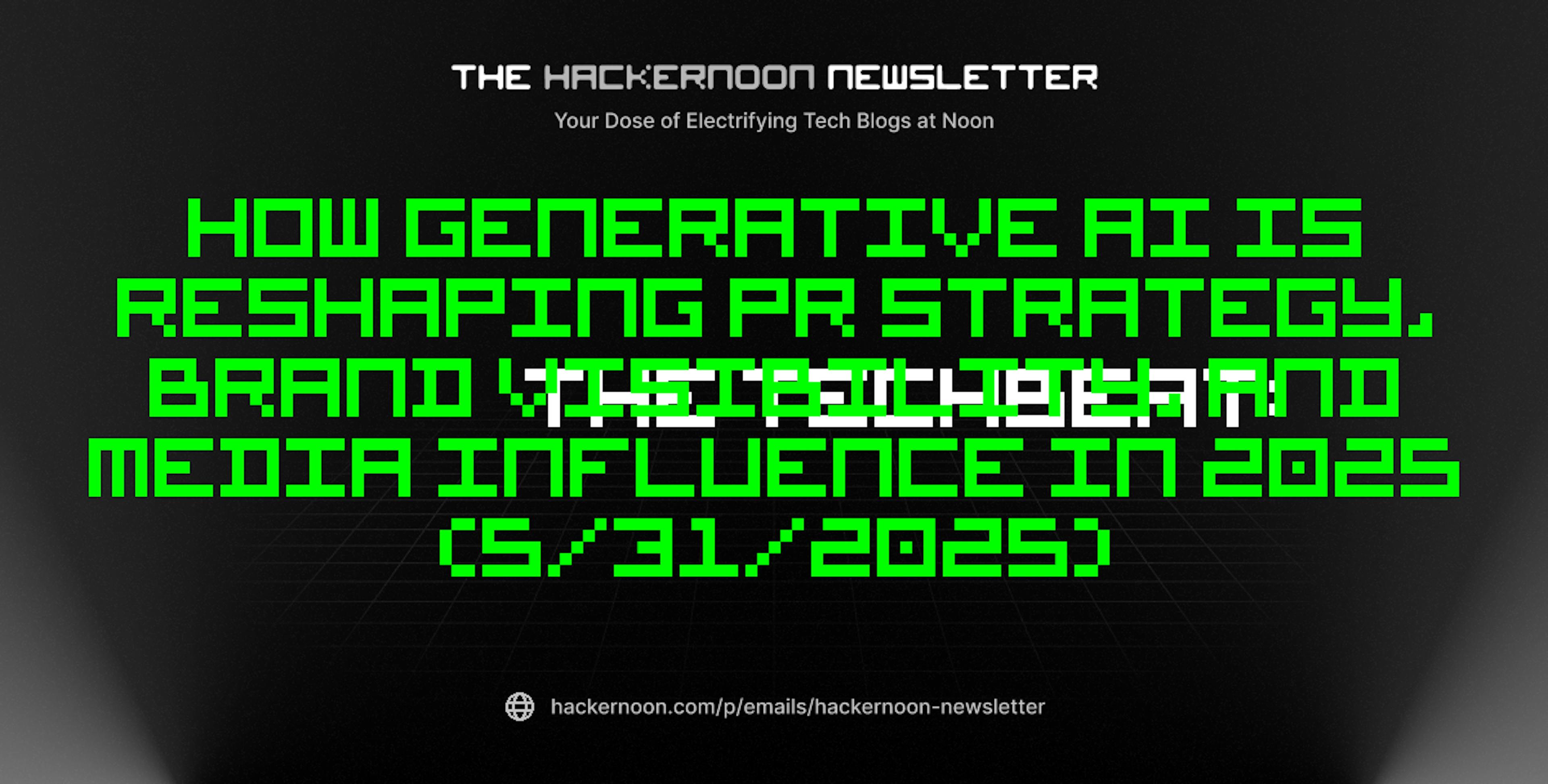 featured image - The TechBeat: How Generative AI Is Reshaping PR Strategy, Brand Visibility, and Media Influence in 2025 (5/31/2025)
