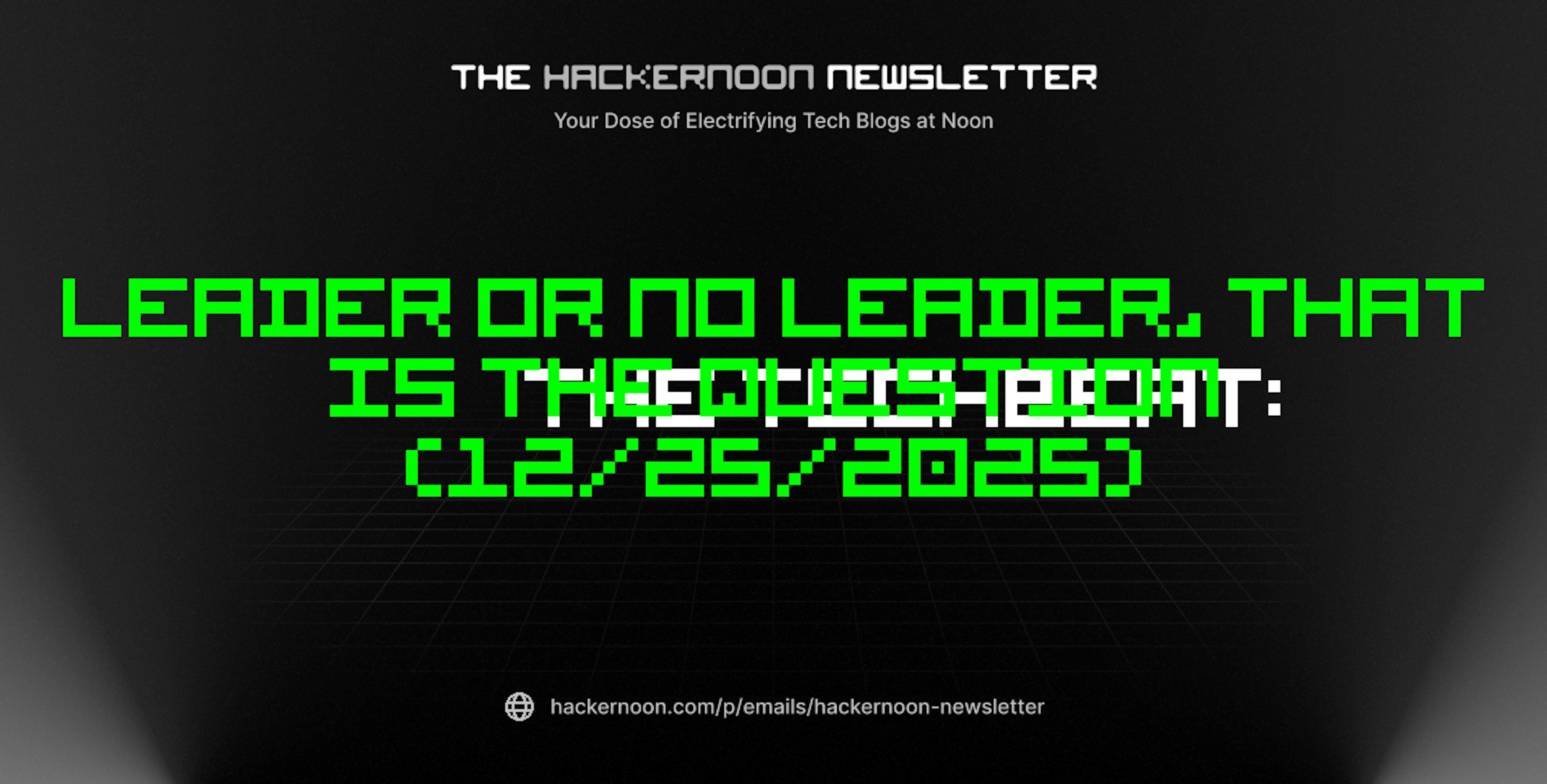featured image - The TechBeat: Leader or No Leader, That is the Question (12/25/2025)