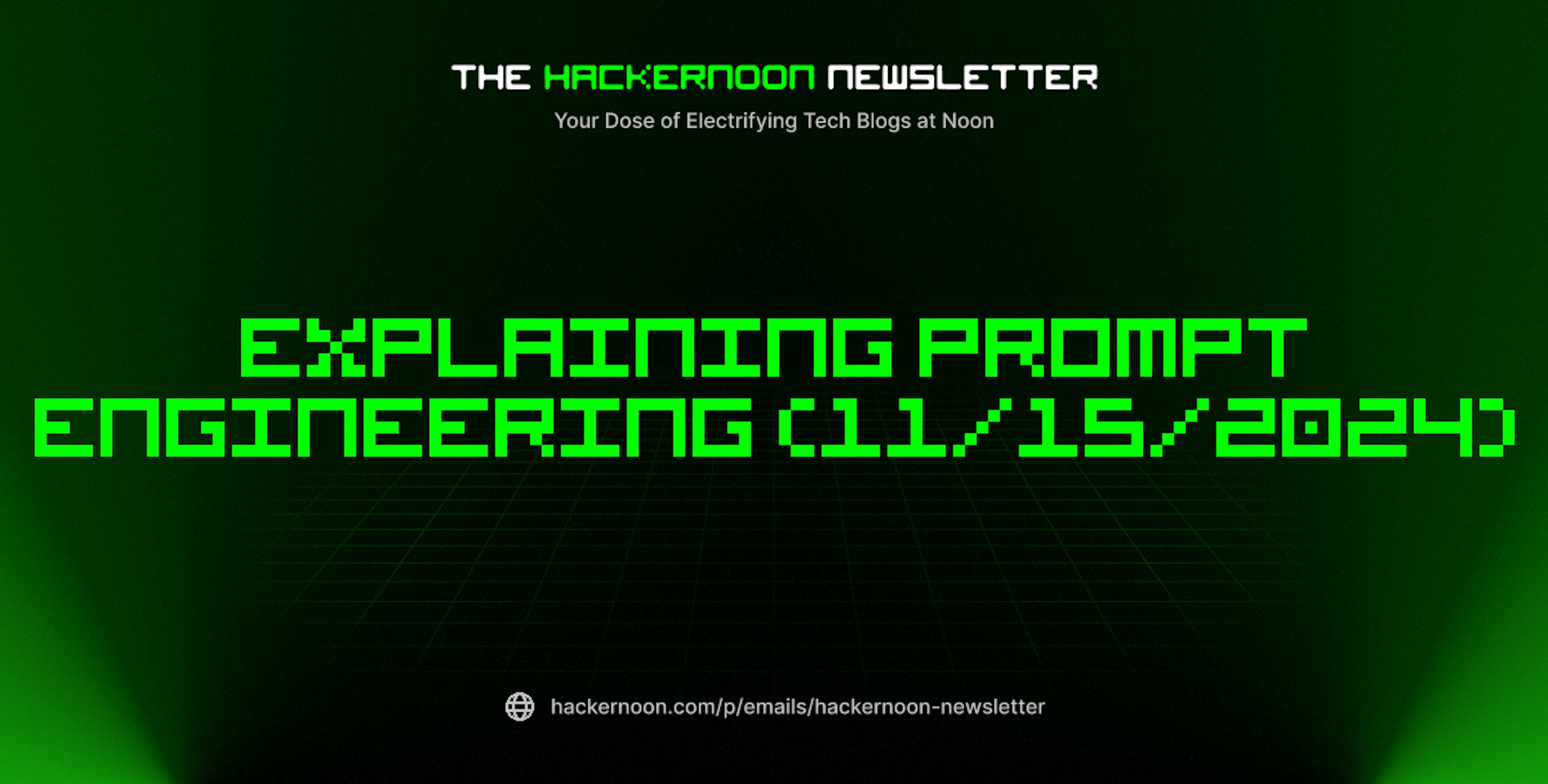 featured image - The HackerNoon Newsletter: Explaining Prompt Engineering (11/15/2024)