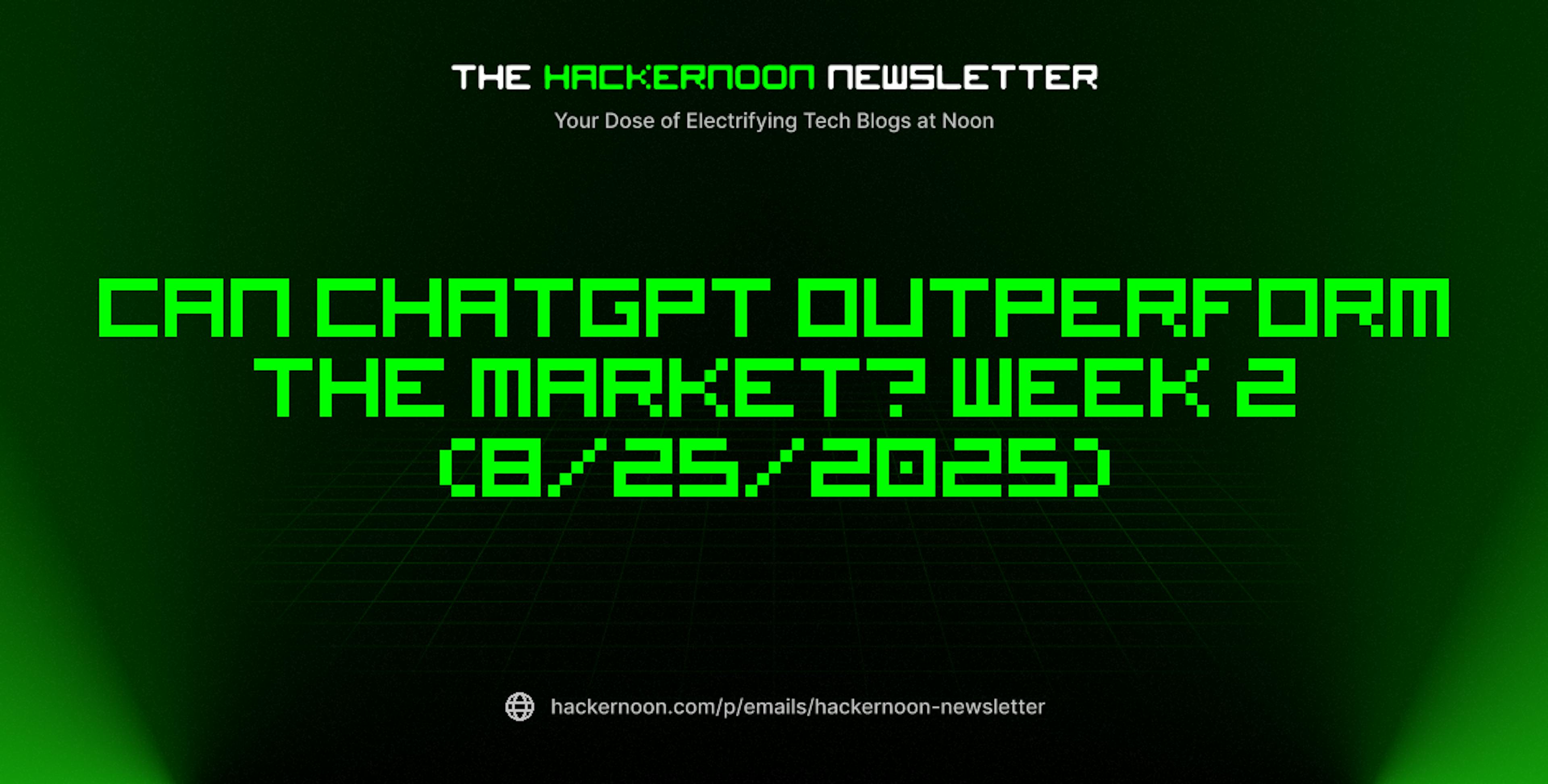 featured image - The HackerNoon Newsletter: Can ChatGPT Outperform the Market? Week 2 (8/25/2025)