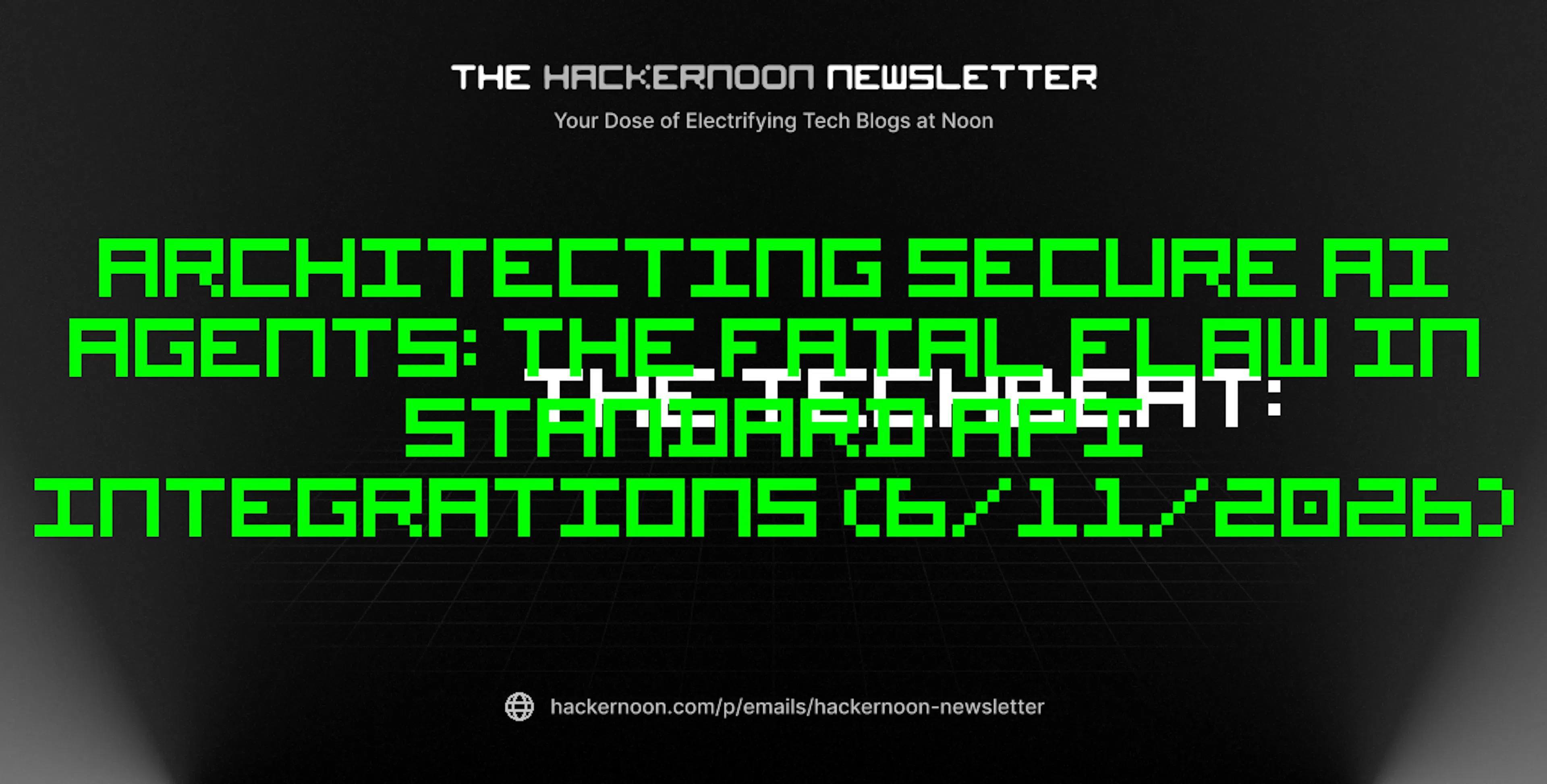 featured image - The TechBeat: Architecting Secure AI Agents: The Fatal Flaw in Standard API Integrations (6/11/2026)