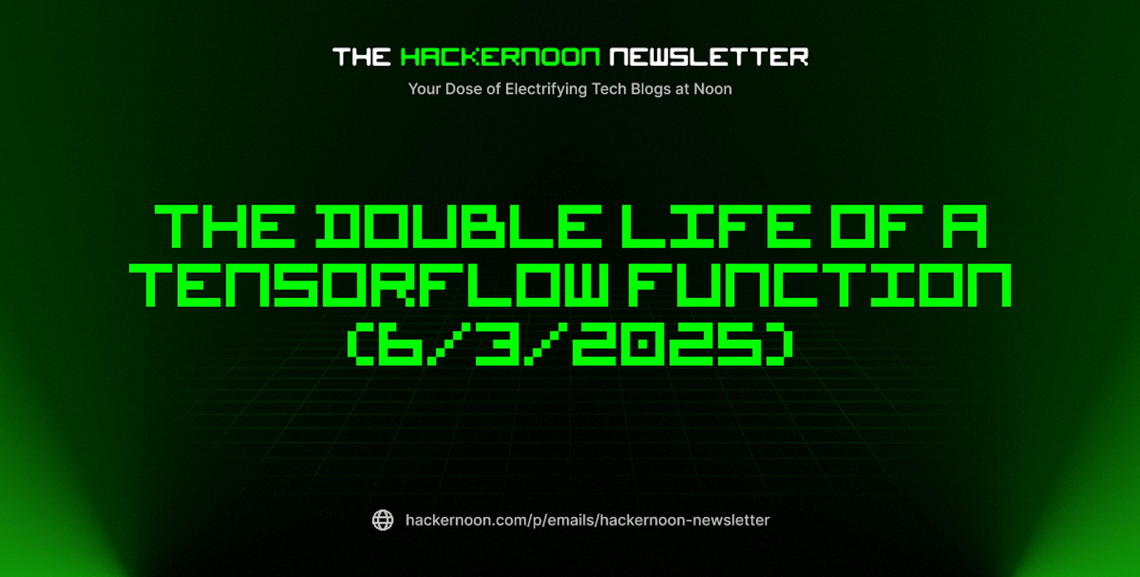 featured image - The HackerNoon Newsletter: The Double Life of a TensorFlow Function (6/3/2025)