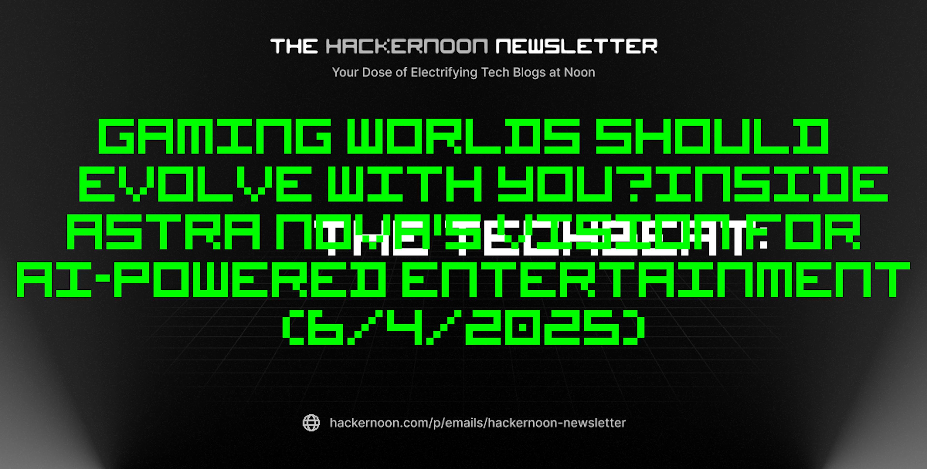 featured image - The TechBeat: Gaming Worlds Should Evolve With You—Inside Astra Nova's Vision for AI-Powered Entertainment (6/4/2025)