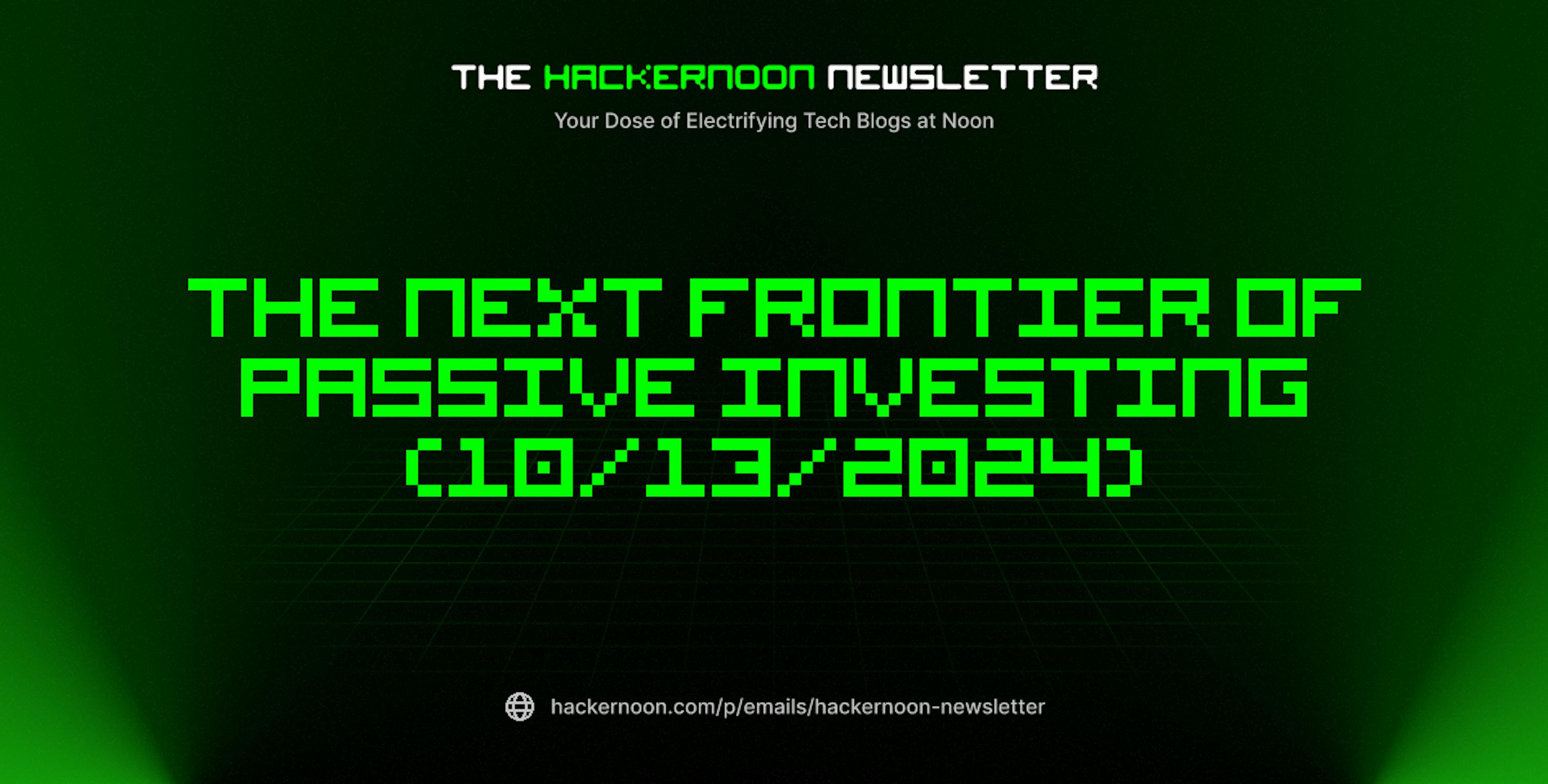 featured image - The HackerNoon Newsletter: The Next Frontier of Passive investing (10/13/2024)