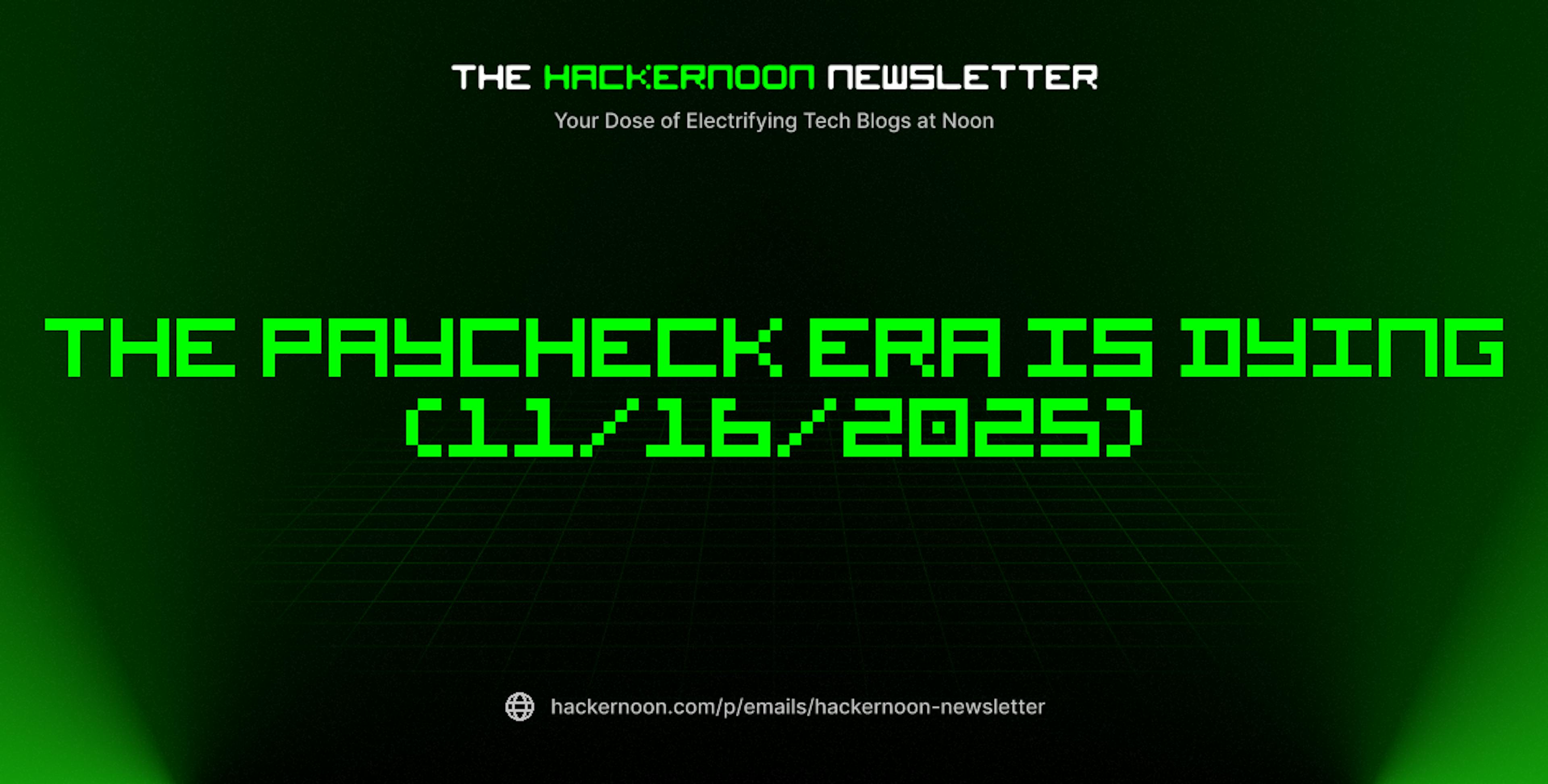 featured image - The HackerNoon Newsletter: The Paycheck Era is Dying (11/16/2025)