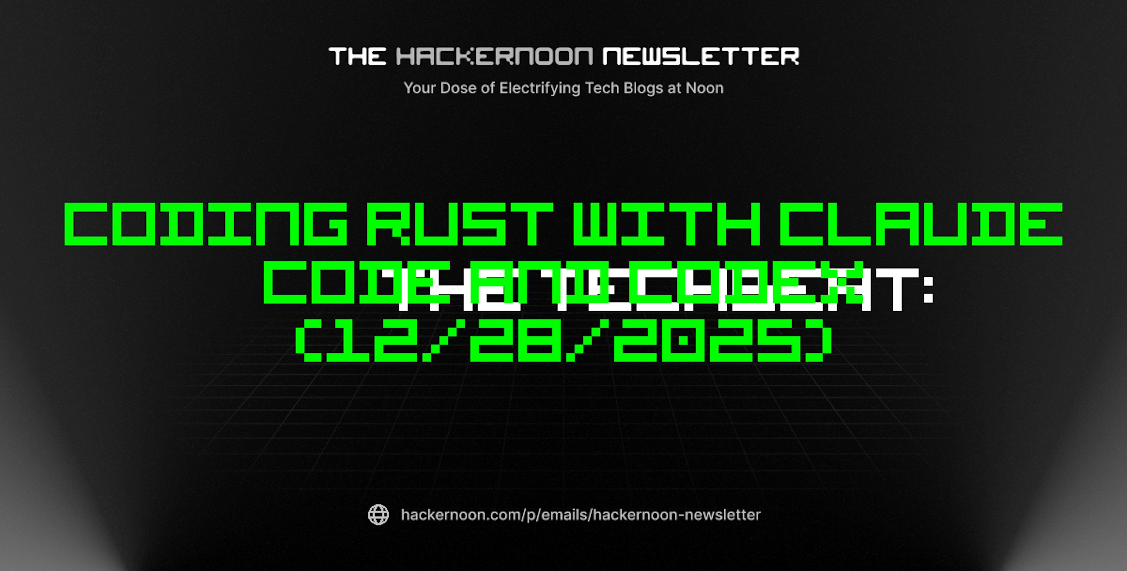 featured image - The TechBeat: Coding Rust With Claude Code and Codex (12/28/2025)